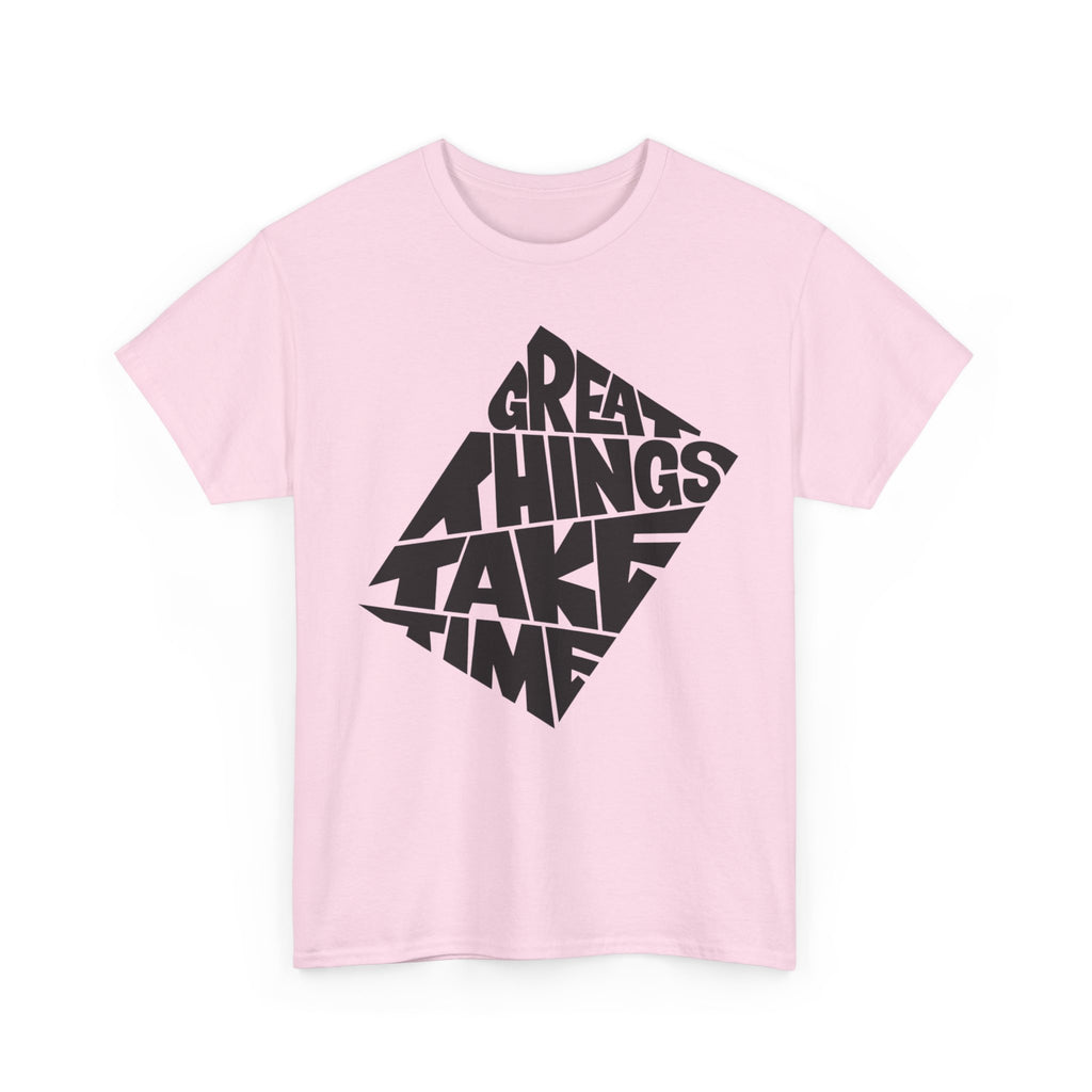Great Things Take Time - Graphic Tee