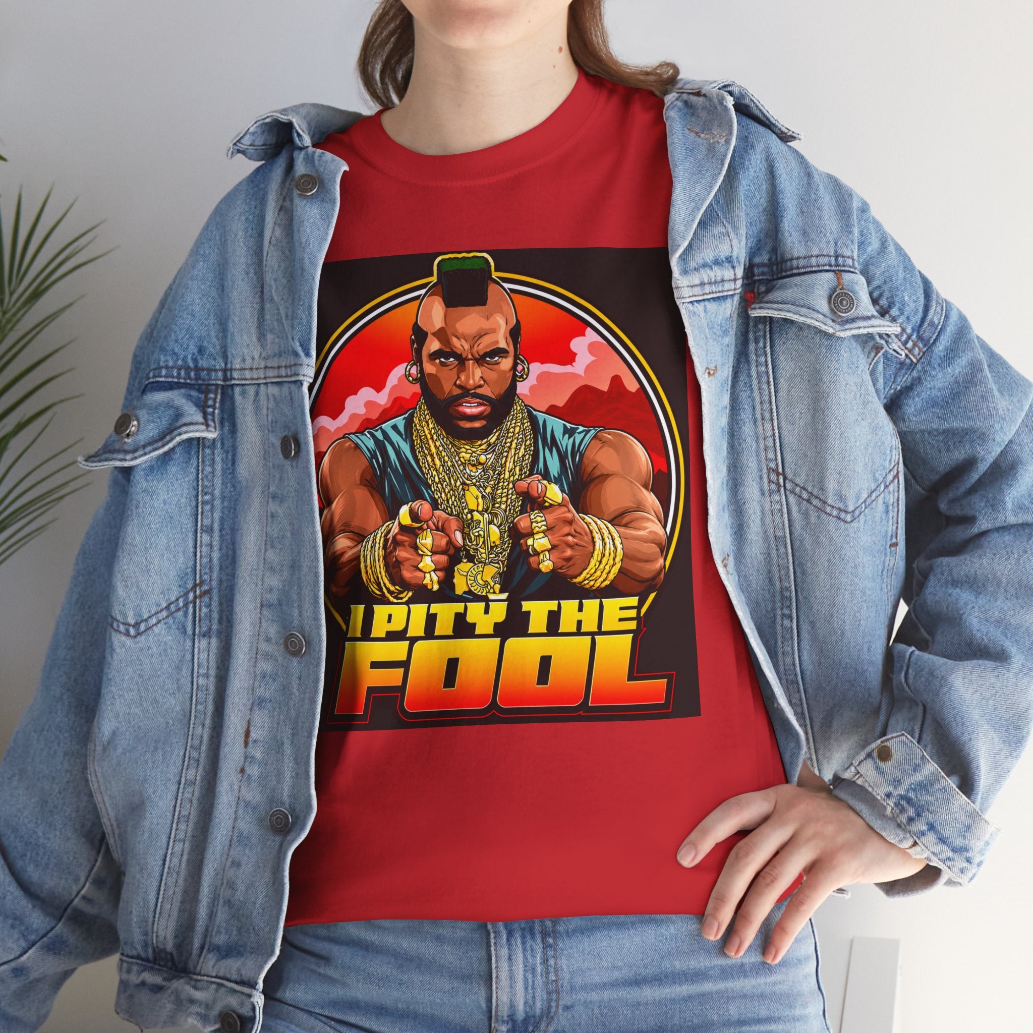 I Pity the Fool — T-Shirt