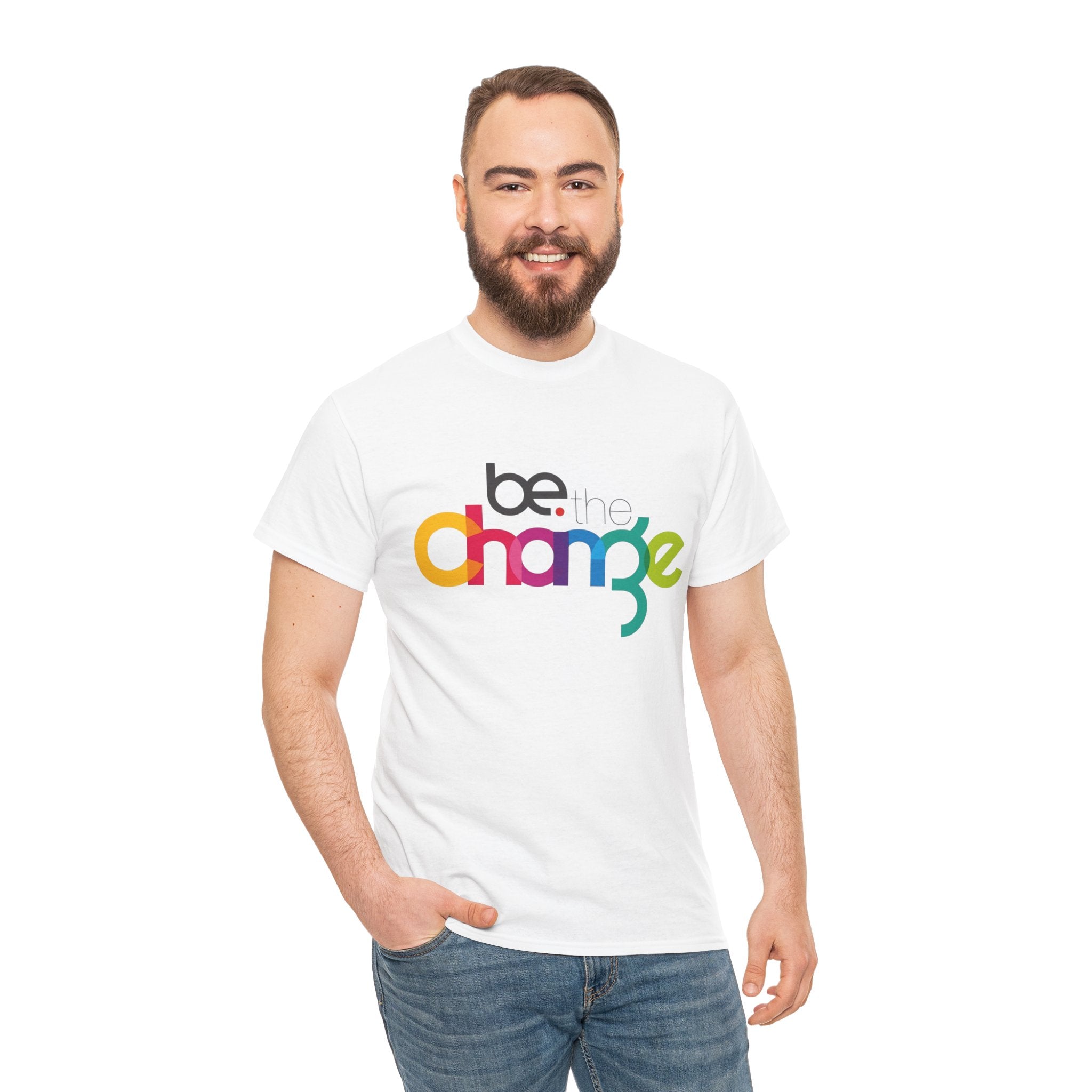 Be the Change — T-Shirt