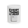 Everything is under control - Ceramic Mug