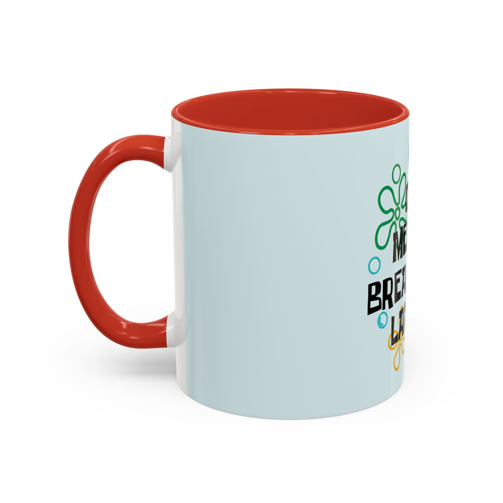 "One Mental Breakdown Later" — Coffee Mug