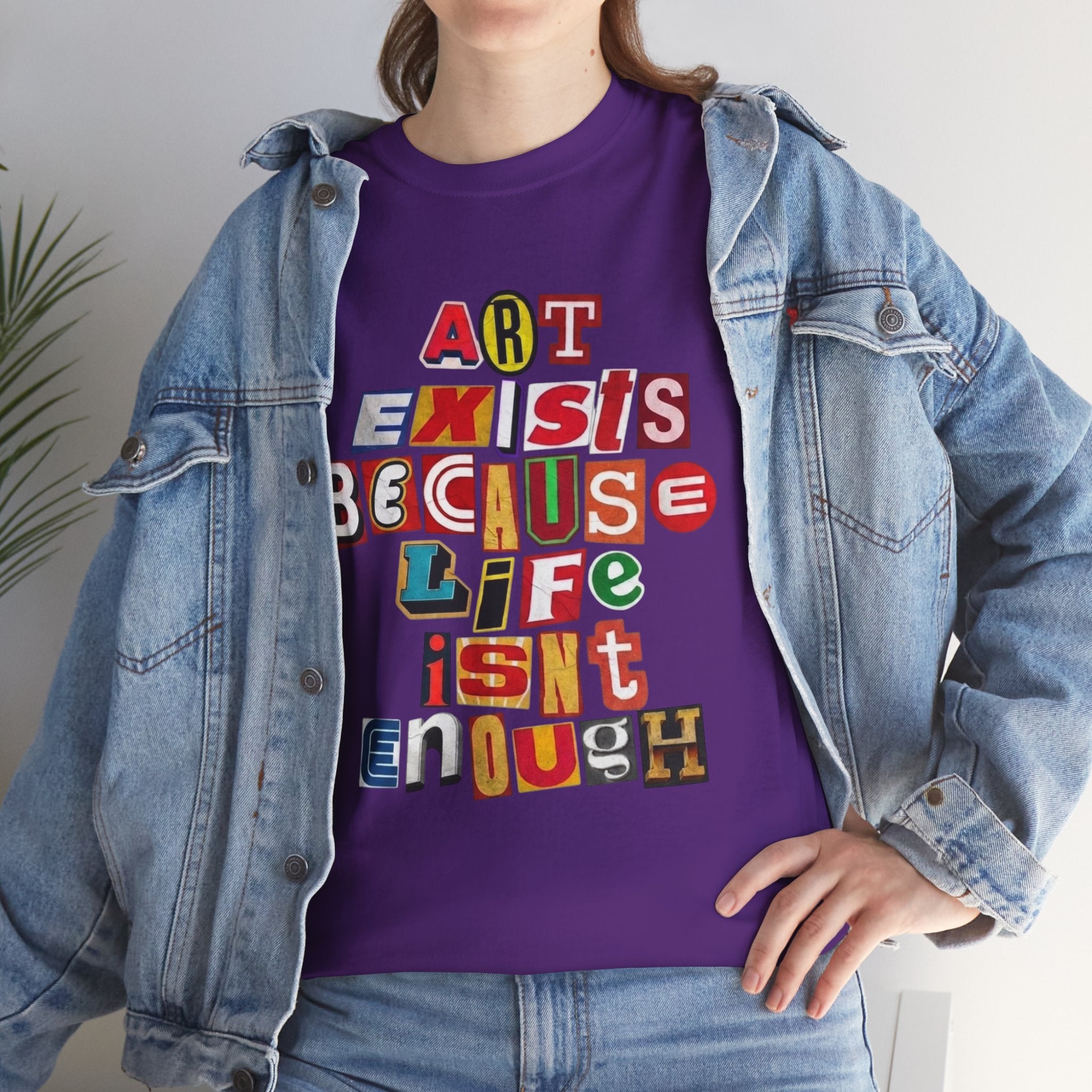 Art Exists Because Life Isn’t Enough — T-Shirt