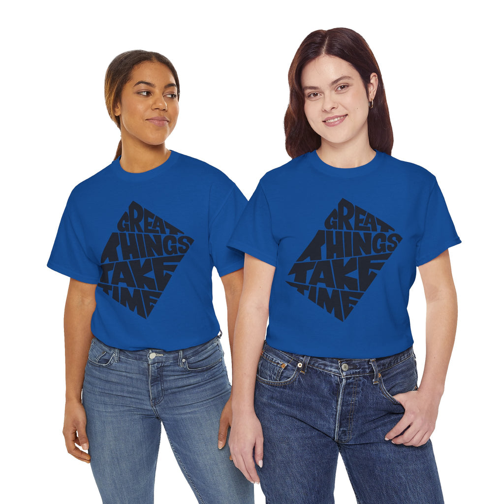 Great Things Take Time - Graphic Tee