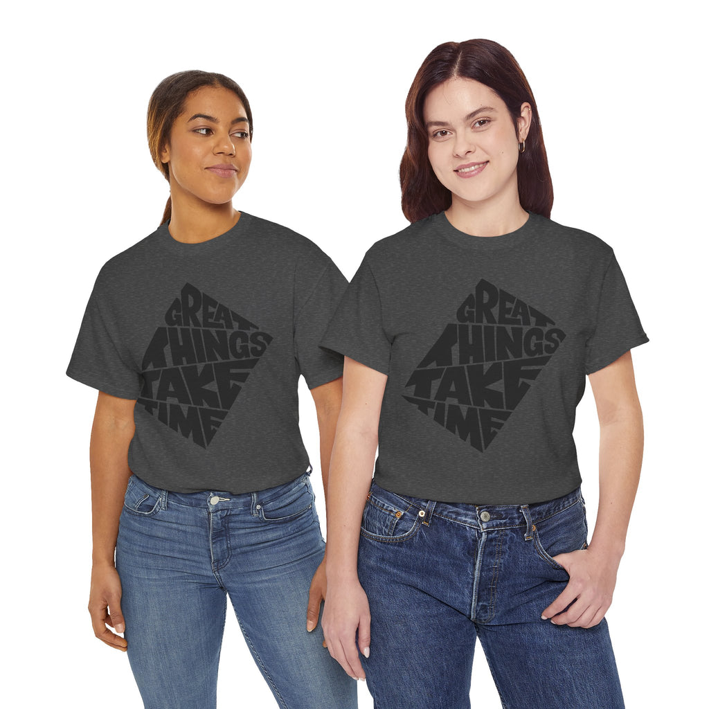 Great Things Take Time - Graphic Tee