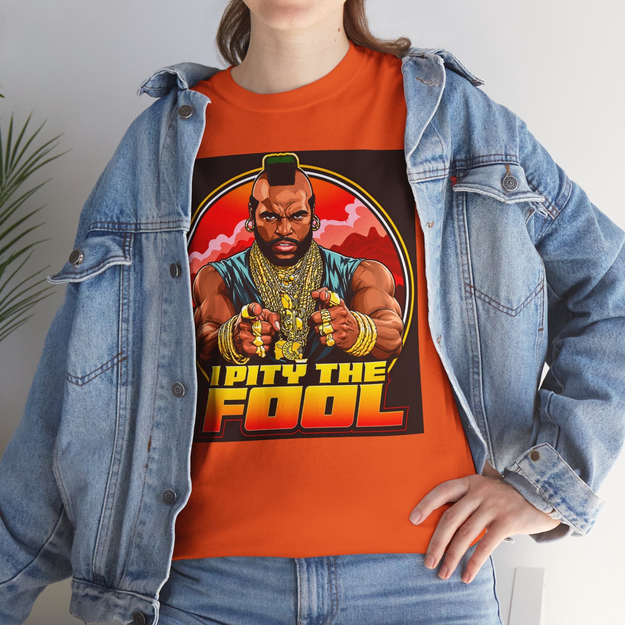 I Pity the Fool — T-Shirt