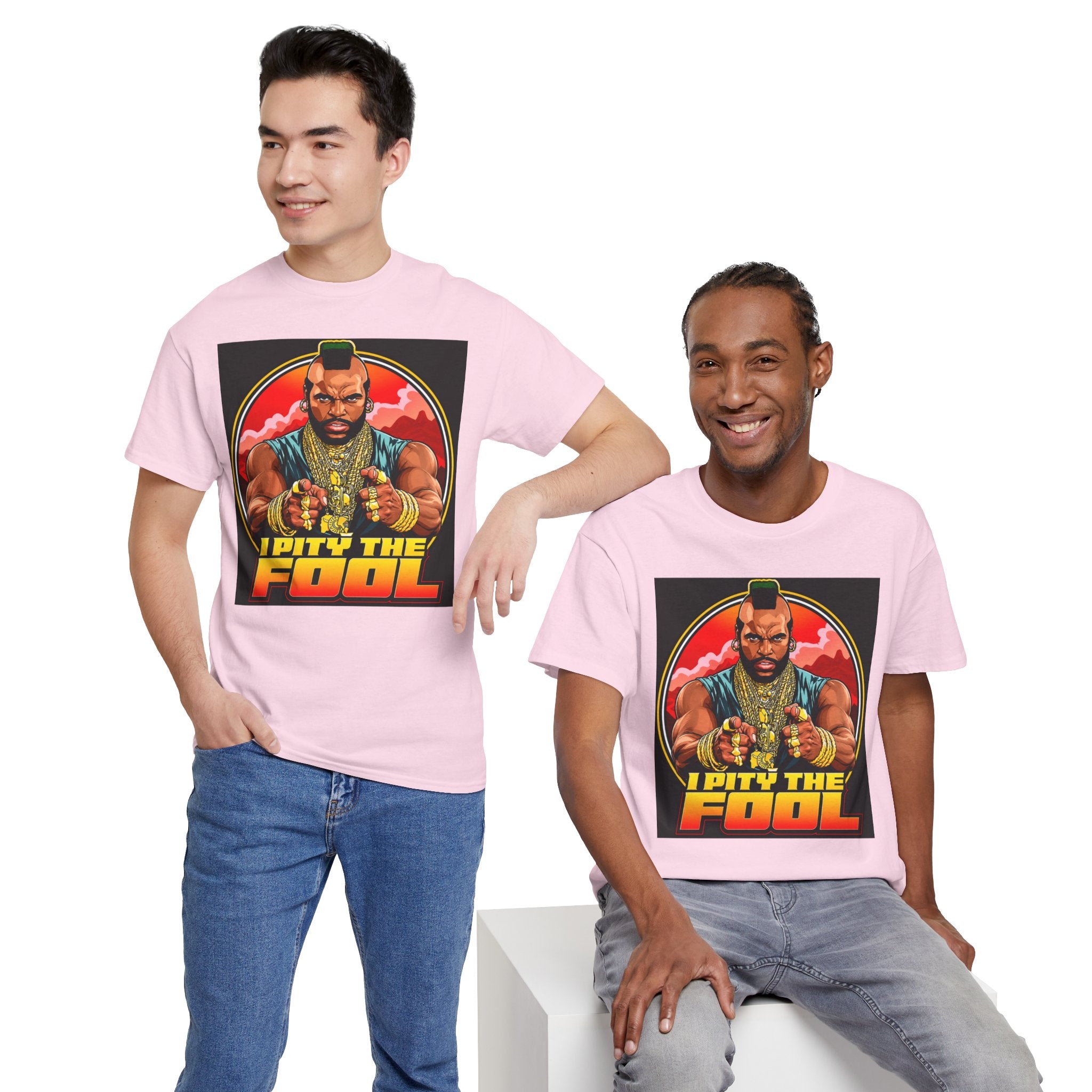 I Pity the Fool — T-Shirt