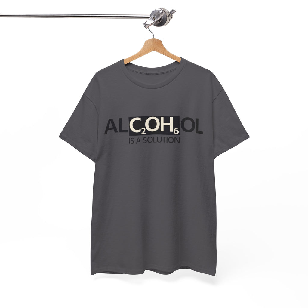 "Alcohol Is A Solution" — T-Shirt