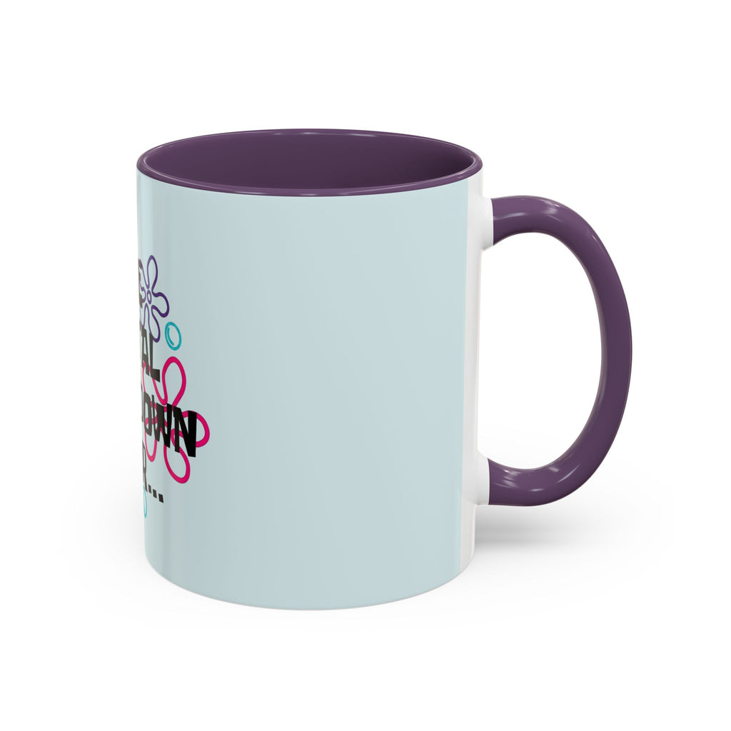 "One Mental Breakdown Later" — Coffee Mug