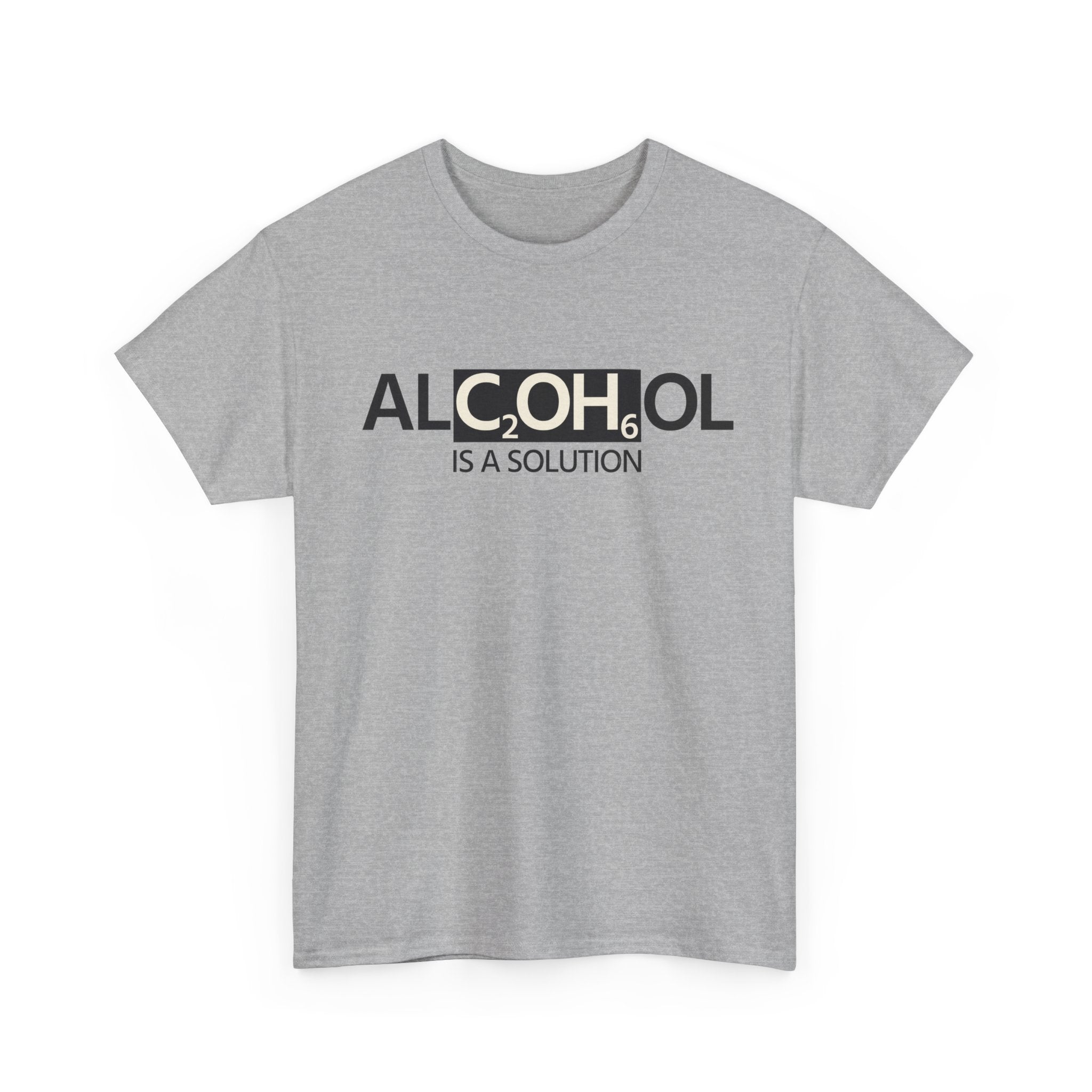 "Alcohol Is A Solution" — T-Shirt