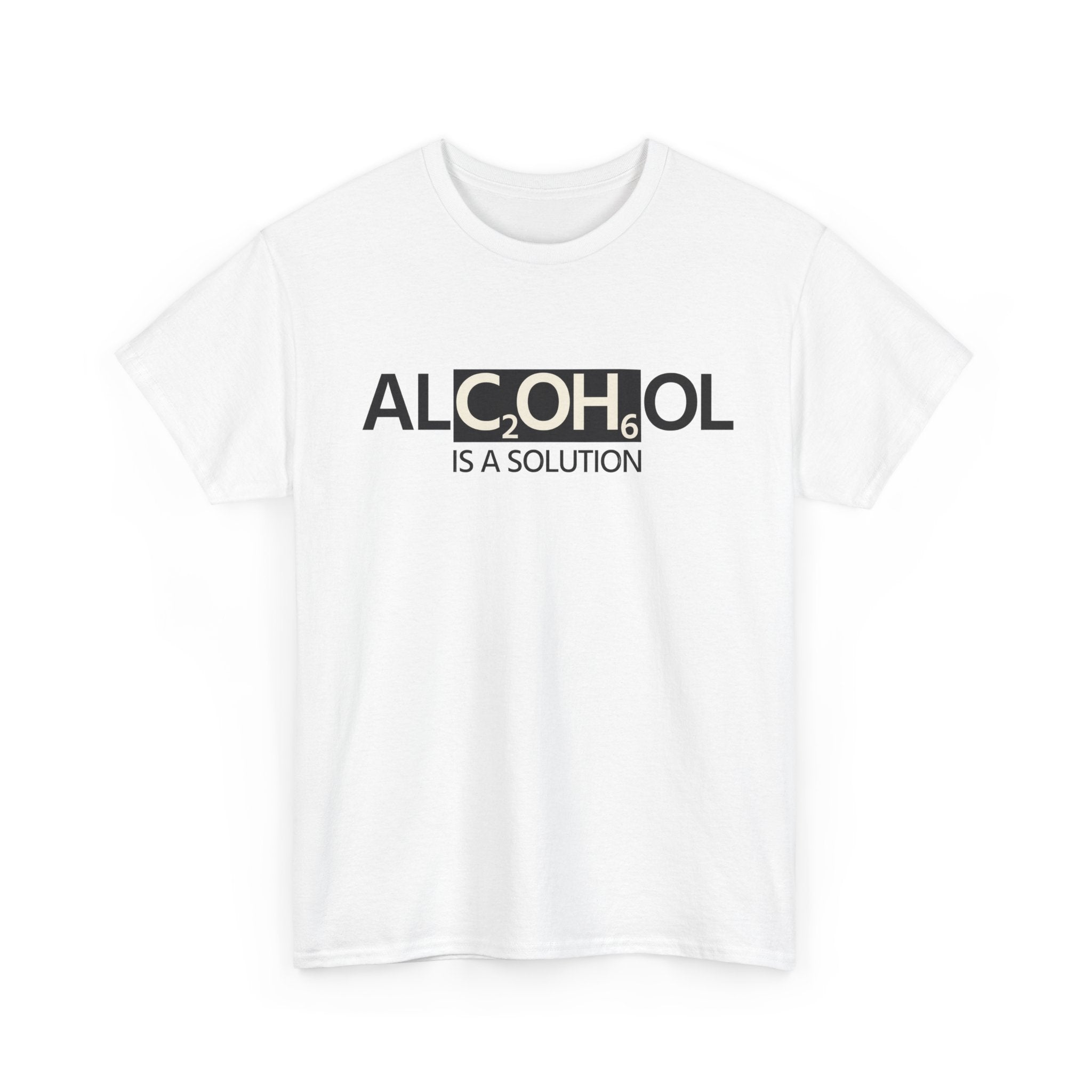"Alcohol Is A Solution" — T-Shirt
