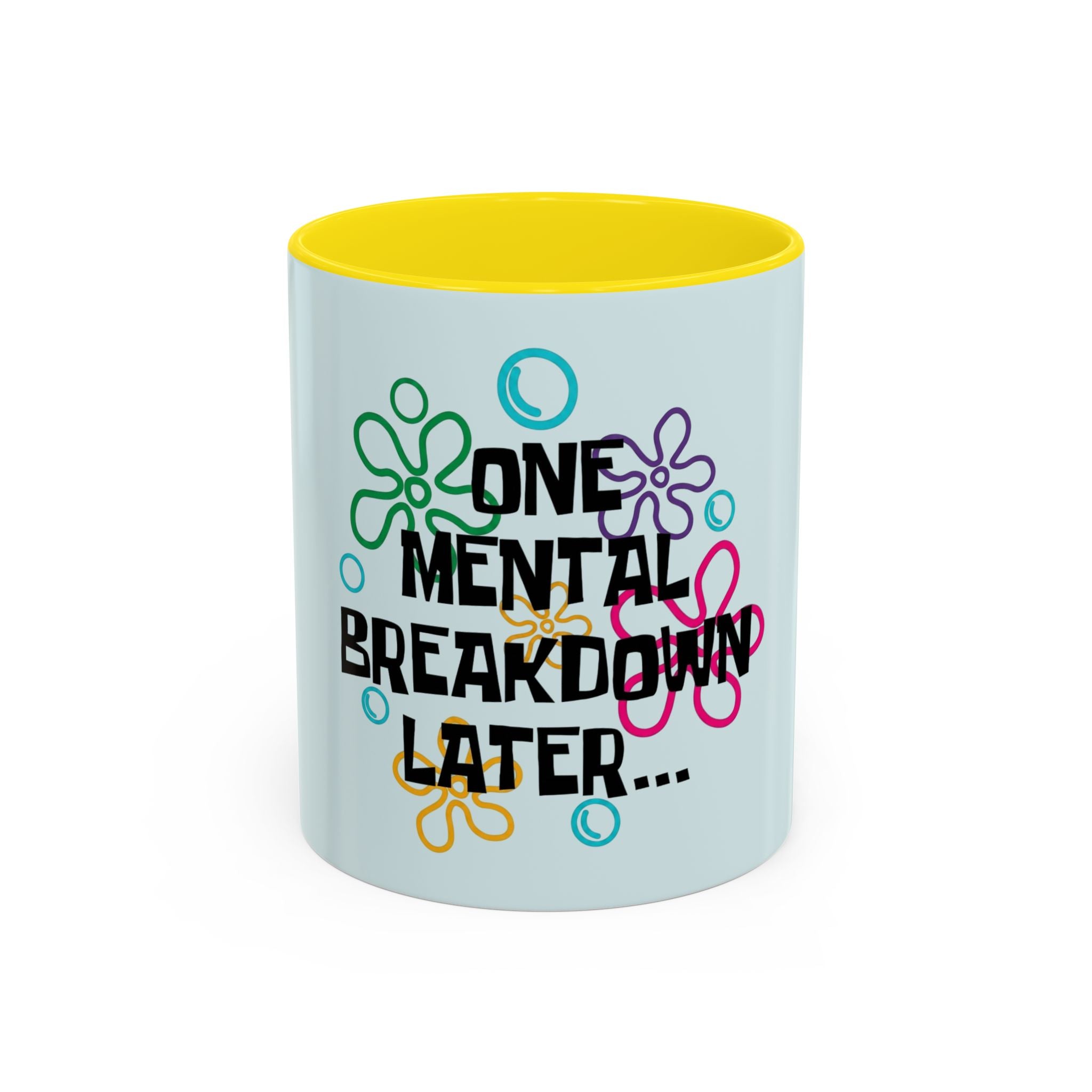 "One Mental Breakdown Later" — Coffee Mug