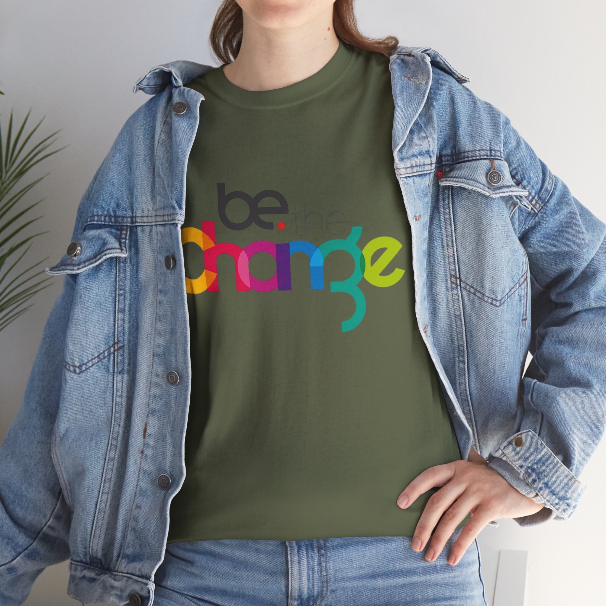 Be the Change — T-Shirt