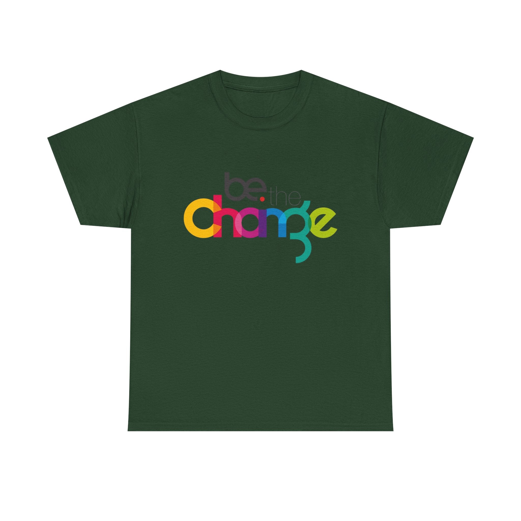Be the Change — T-Shirt