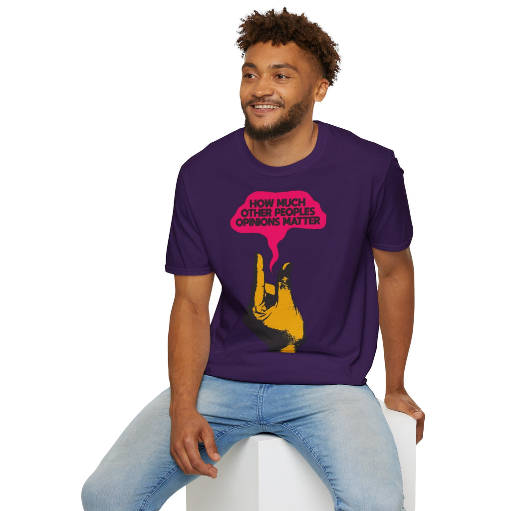 'How Much Other Peoples Opinions Matter' — T-Shirt