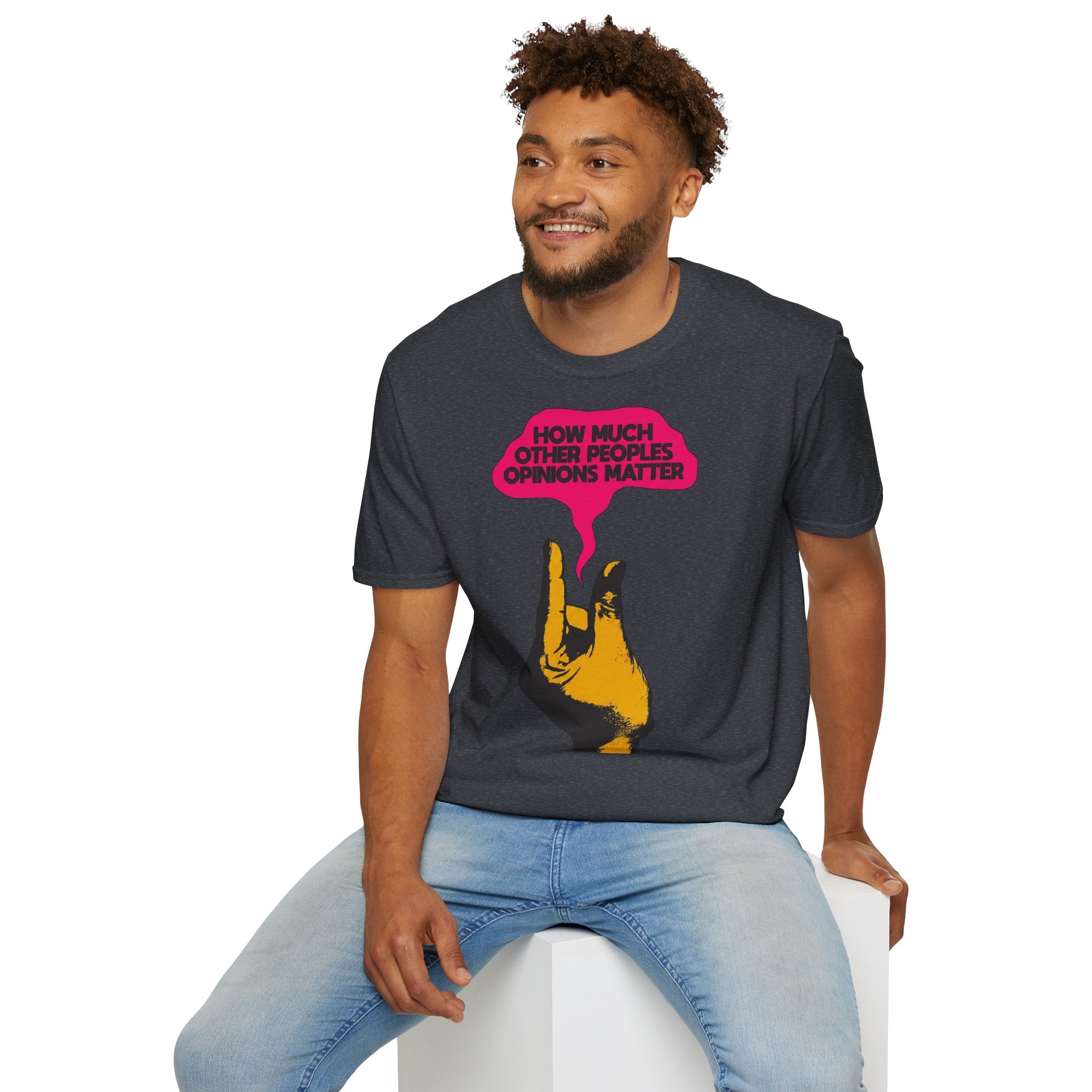 'How Much Other Peoples Opinions Matter' — T-Shirt