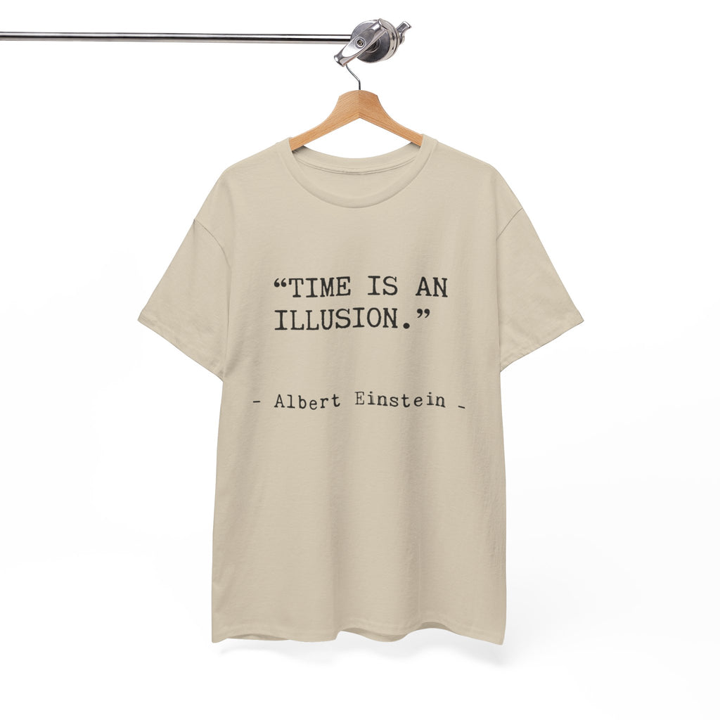 “Time Is an Illusion.” Albert Einstein — T Shirt