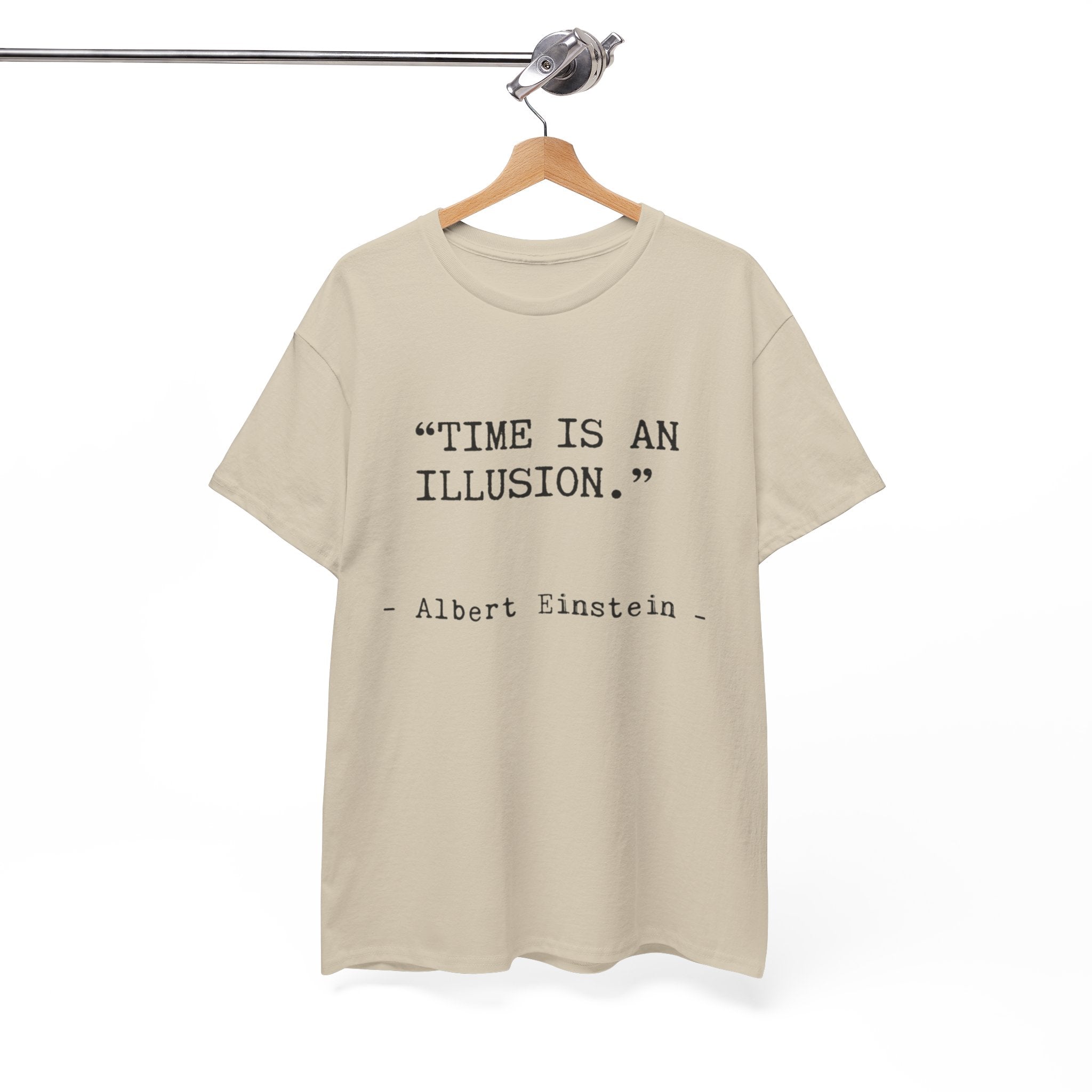 “Time Is an Illusion.” Albert Einstein — T Shirt