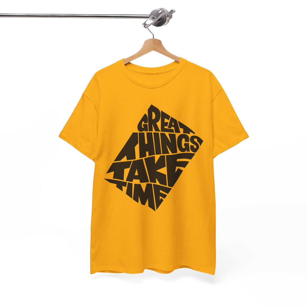Great Things Take Time - Graphic Tee