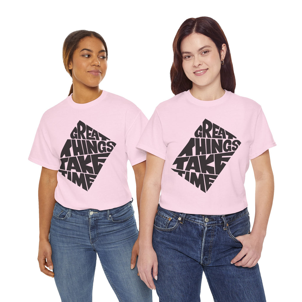 Great Things Take Time - Graphic Tee
