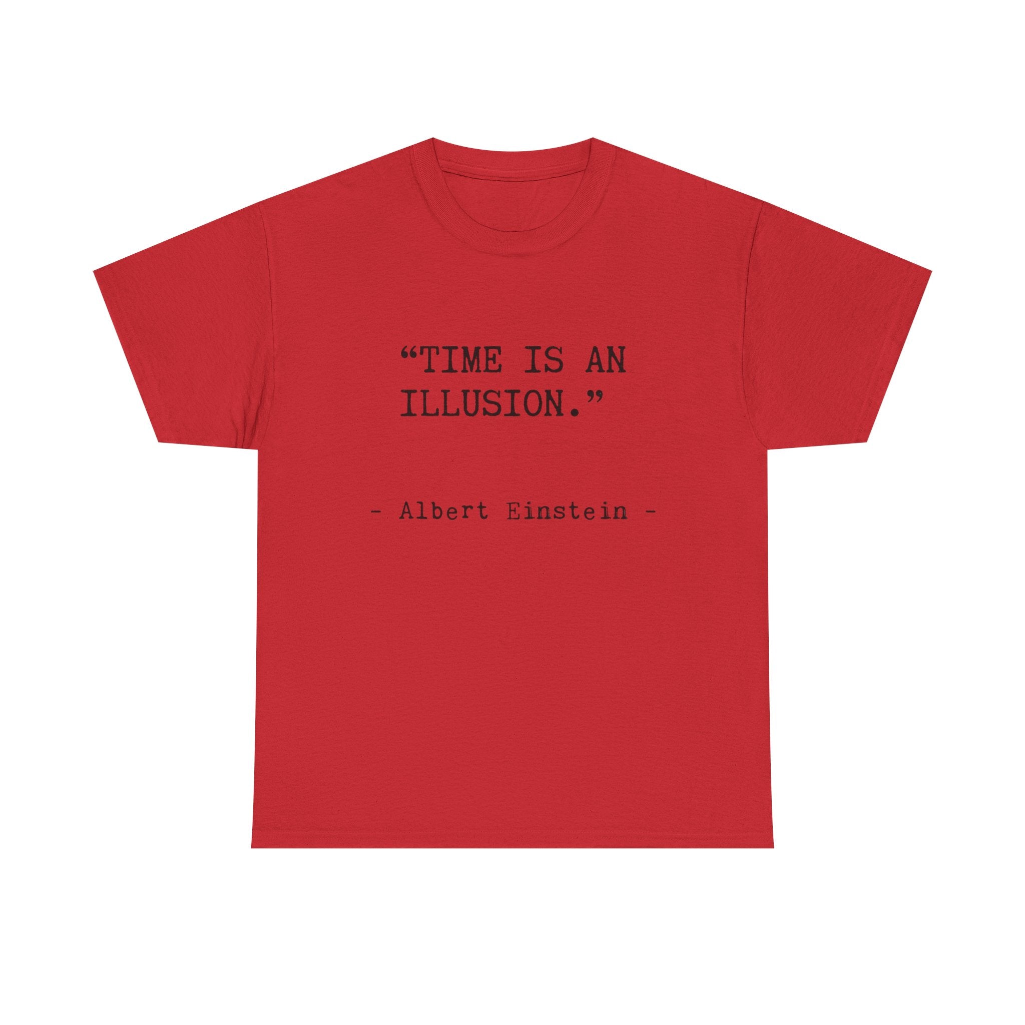 “Time Is an Illusion.” Albert Einstein — T Shirt