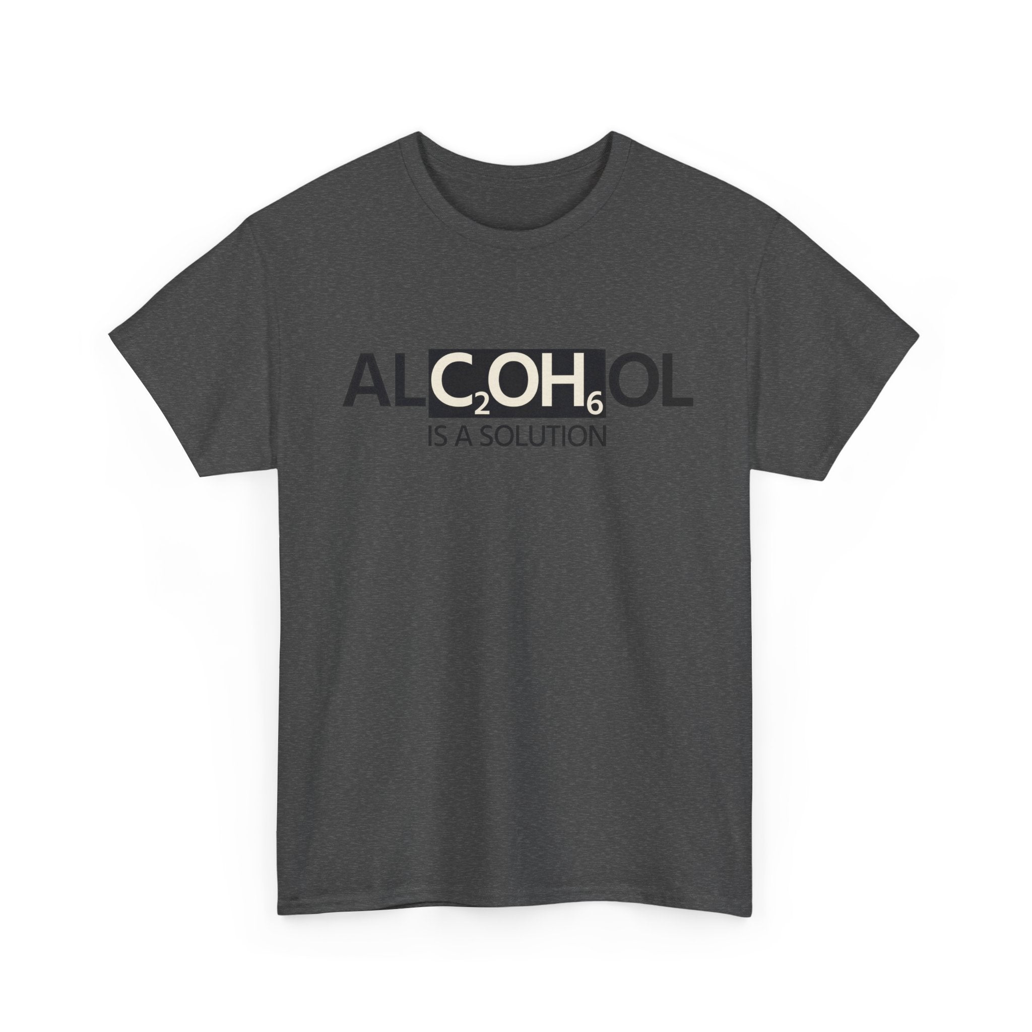 "Alcohol Is A Solution" — T-Shirt