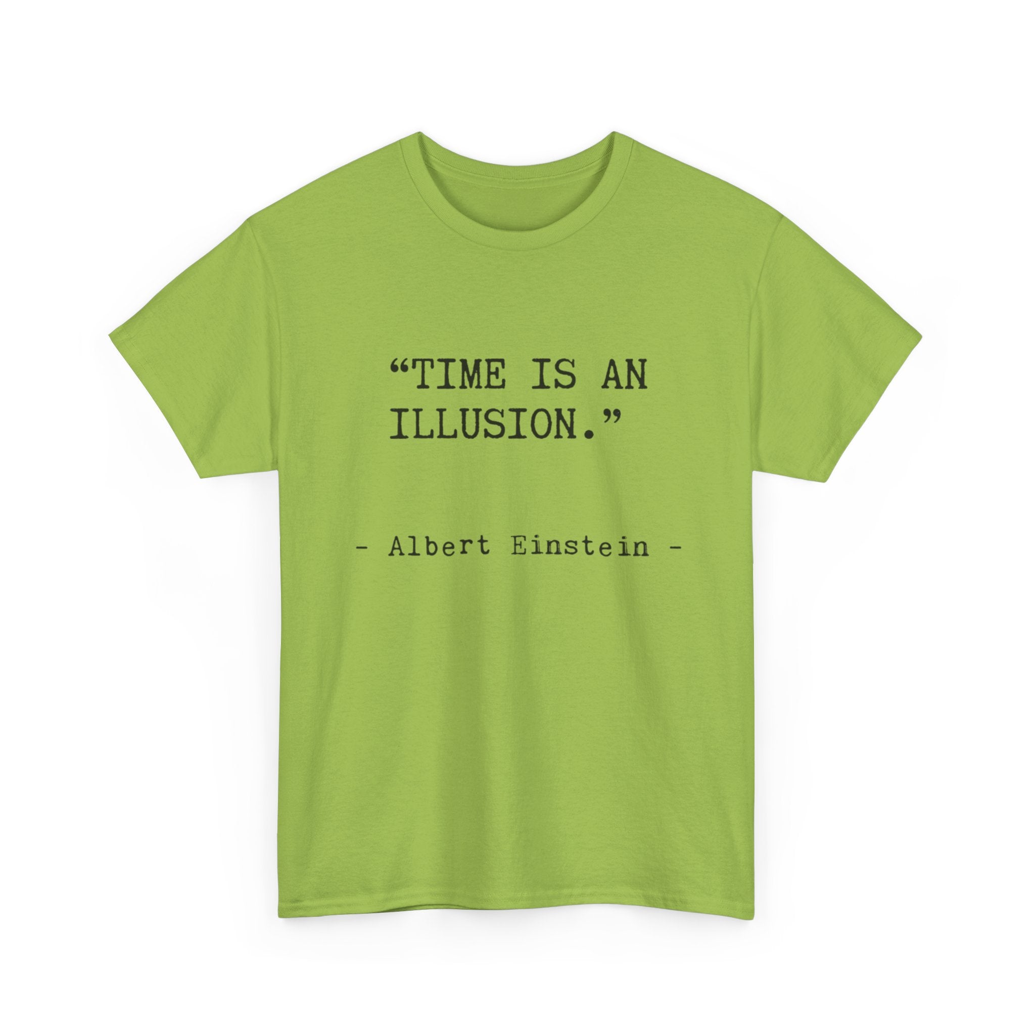 “Time Is an Illusion.” Albert Einstein — T Shirt