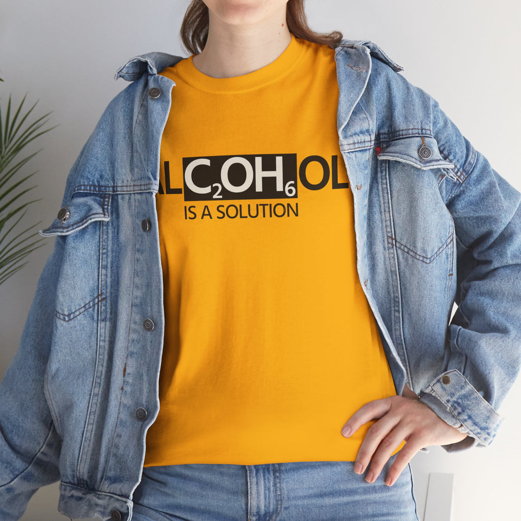 "Alcohol Is A Solution" — T-Shirt