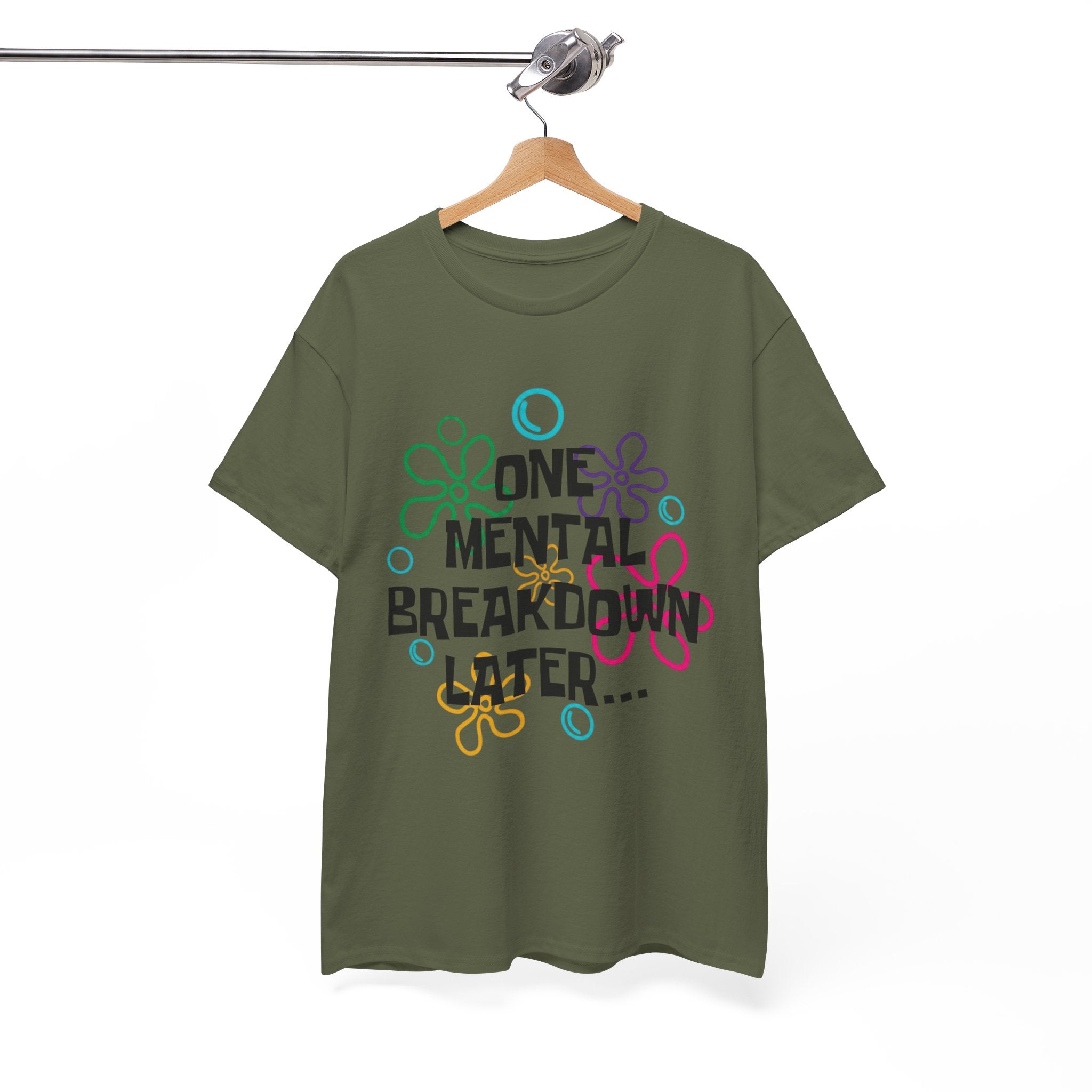 T-Shirt — "One Mental Breakdown Later"