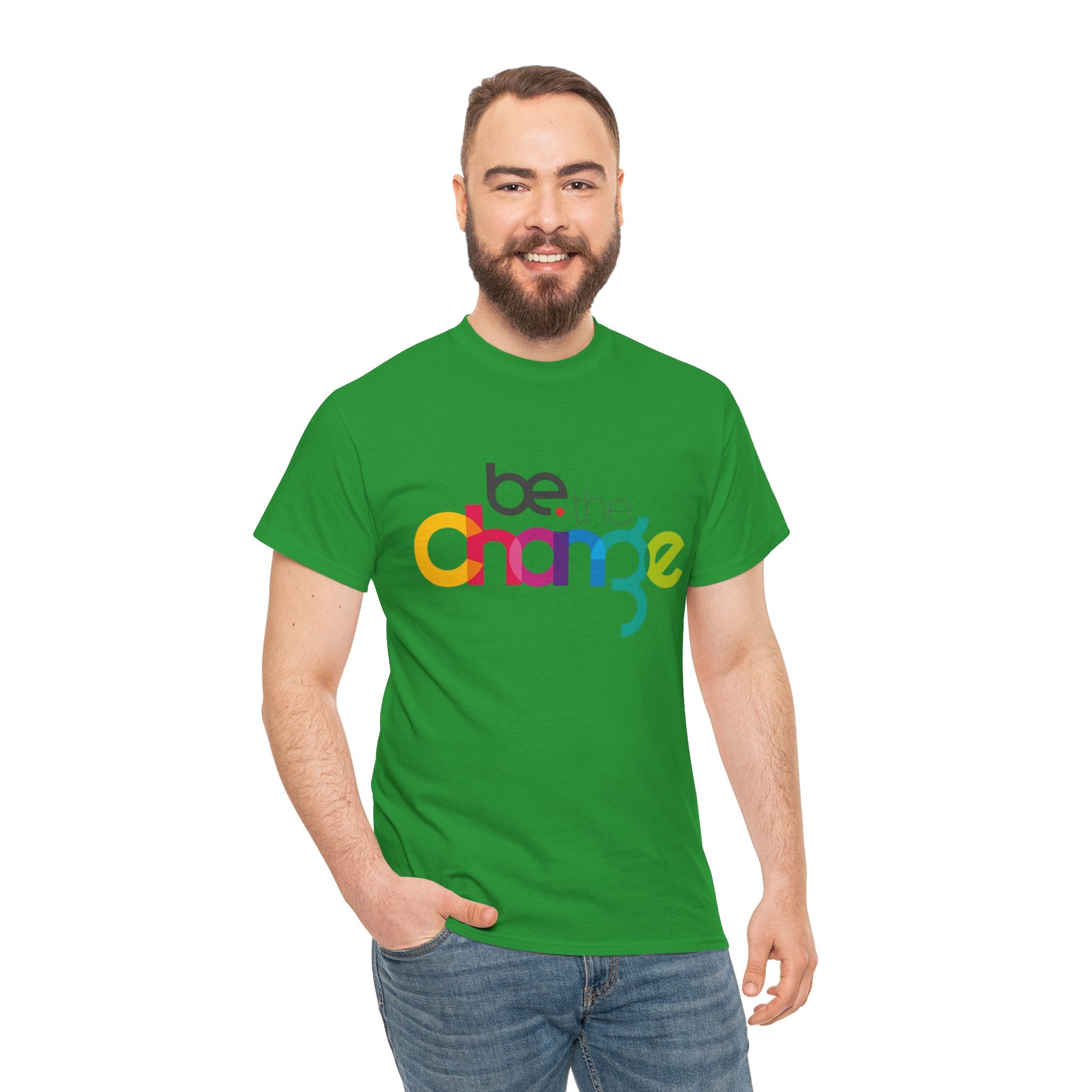 Be the Change — T-Shirt