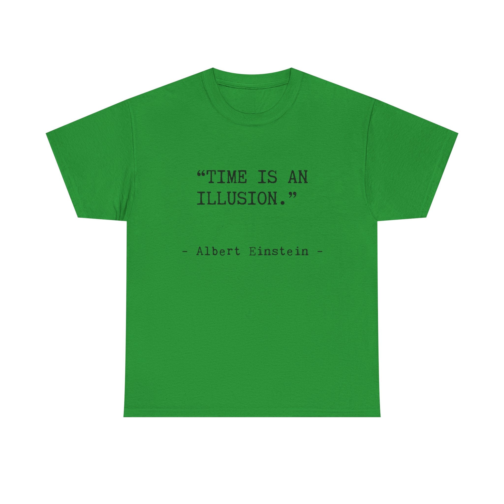 “Time Is an Illusion.” Albert Einstein — T Shirt