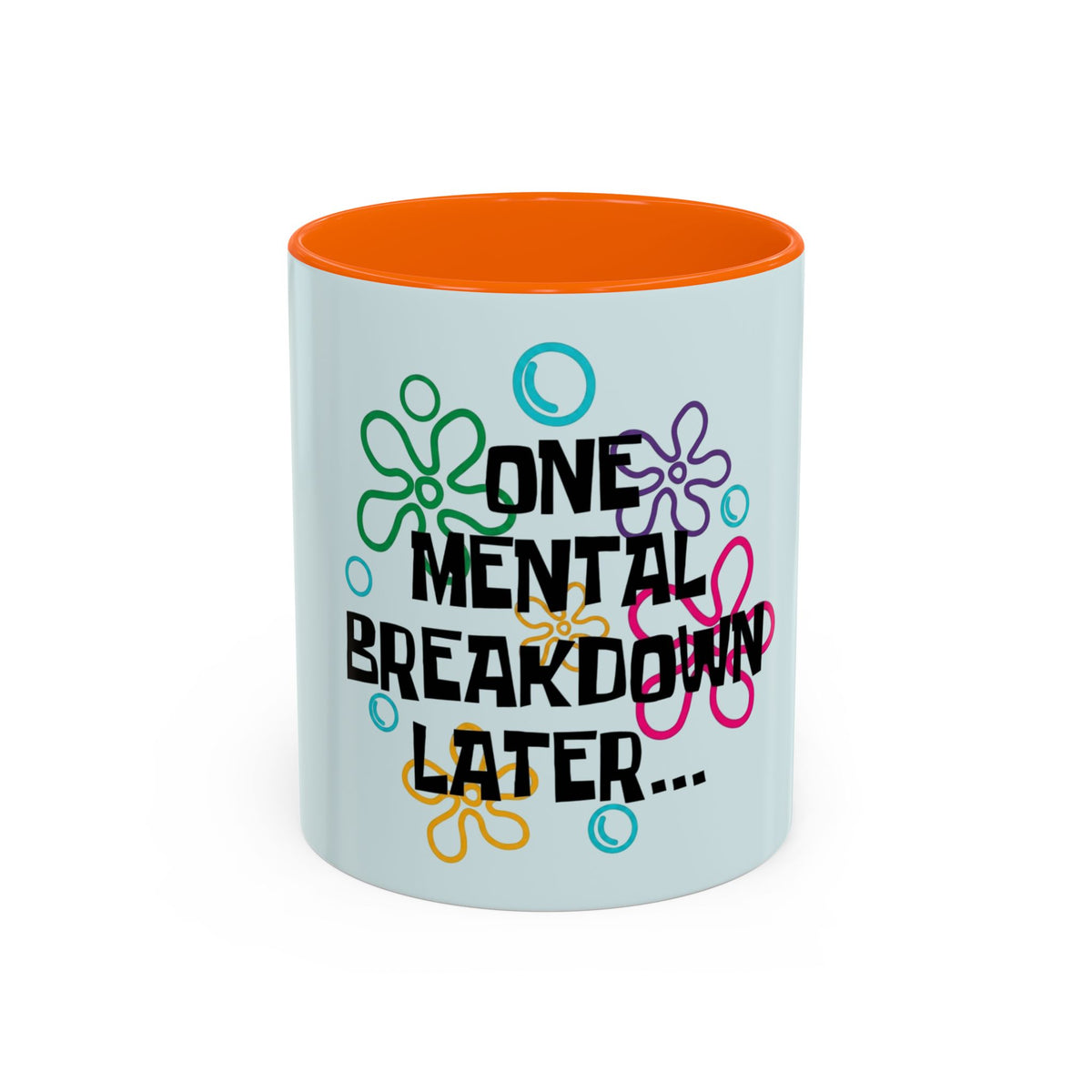 One Mental Breakdown Later Mug in Orange – one mental breakdown later funny floral mug