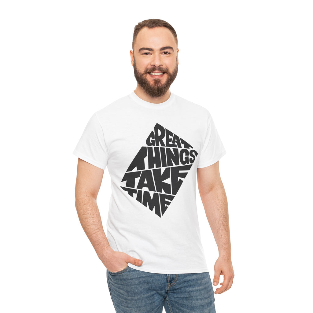 Great Things Take Time - Graphic Tee