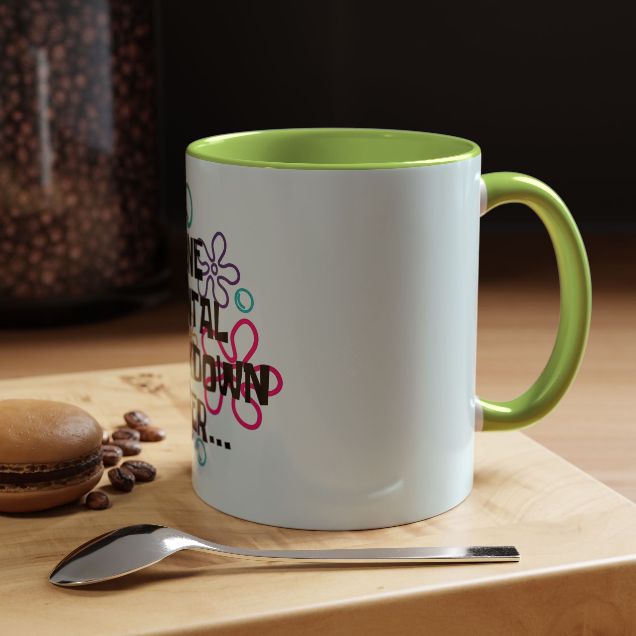 "One Mental Breakdown Later" — Coffee Mug