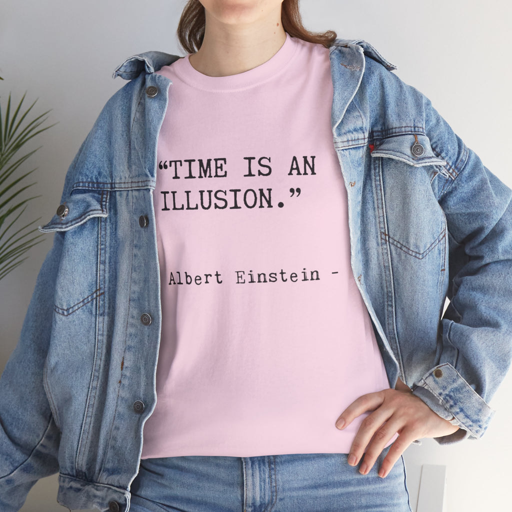 “Time Is an Illusion.” Albert Einstein — T Shirt