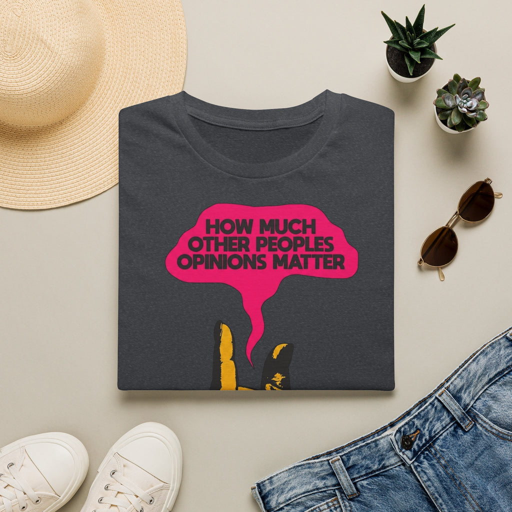 How Much Other People's Opinions Matter T-Shirt – Funny Graphic Tee