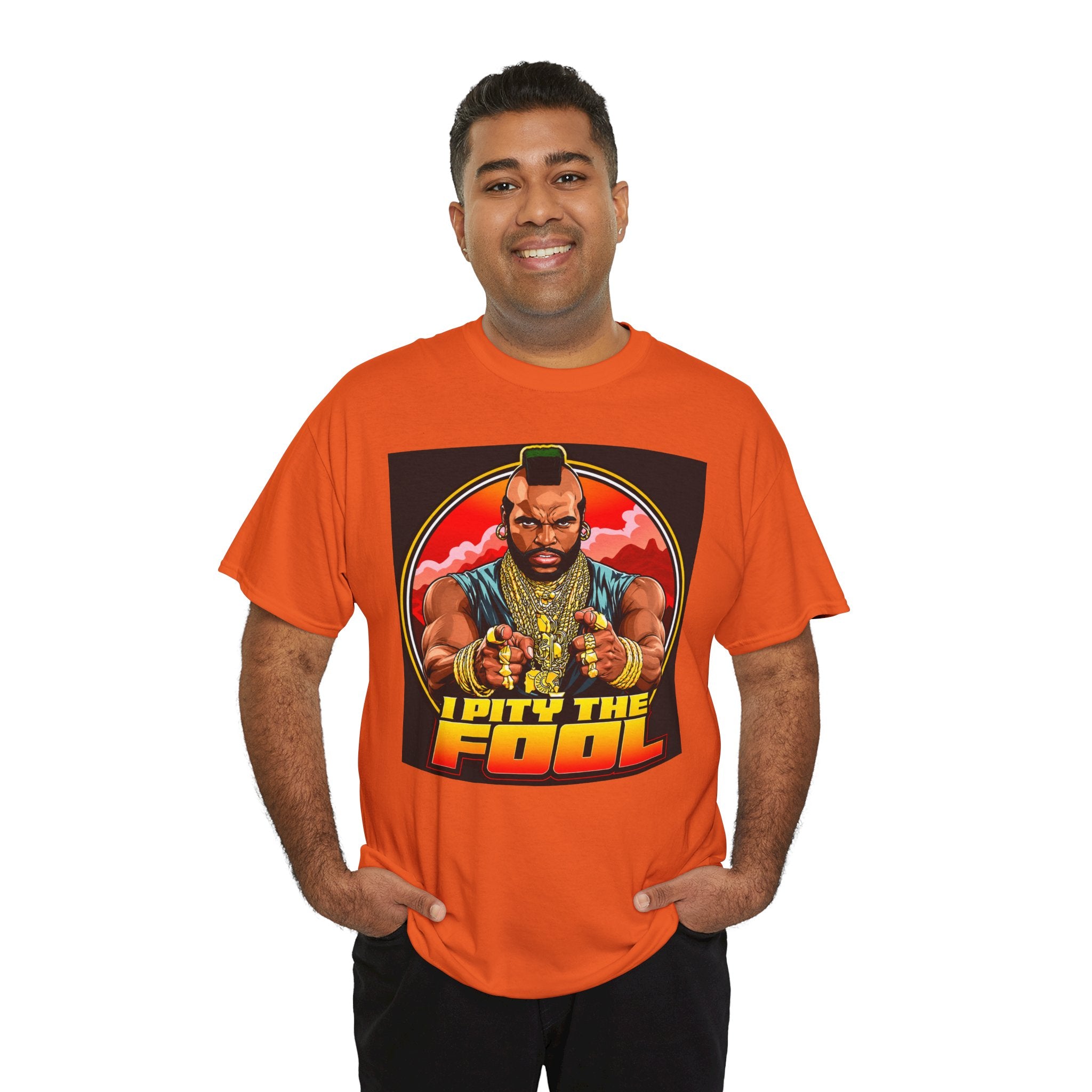 I Pity the Fool — T-Shirt
