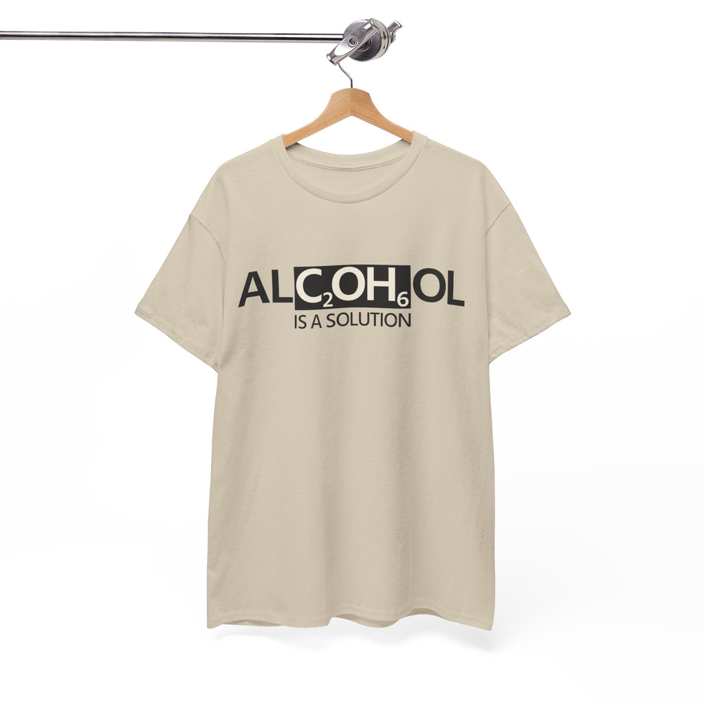 "Alcohol Is A Solution" — T-Shirt