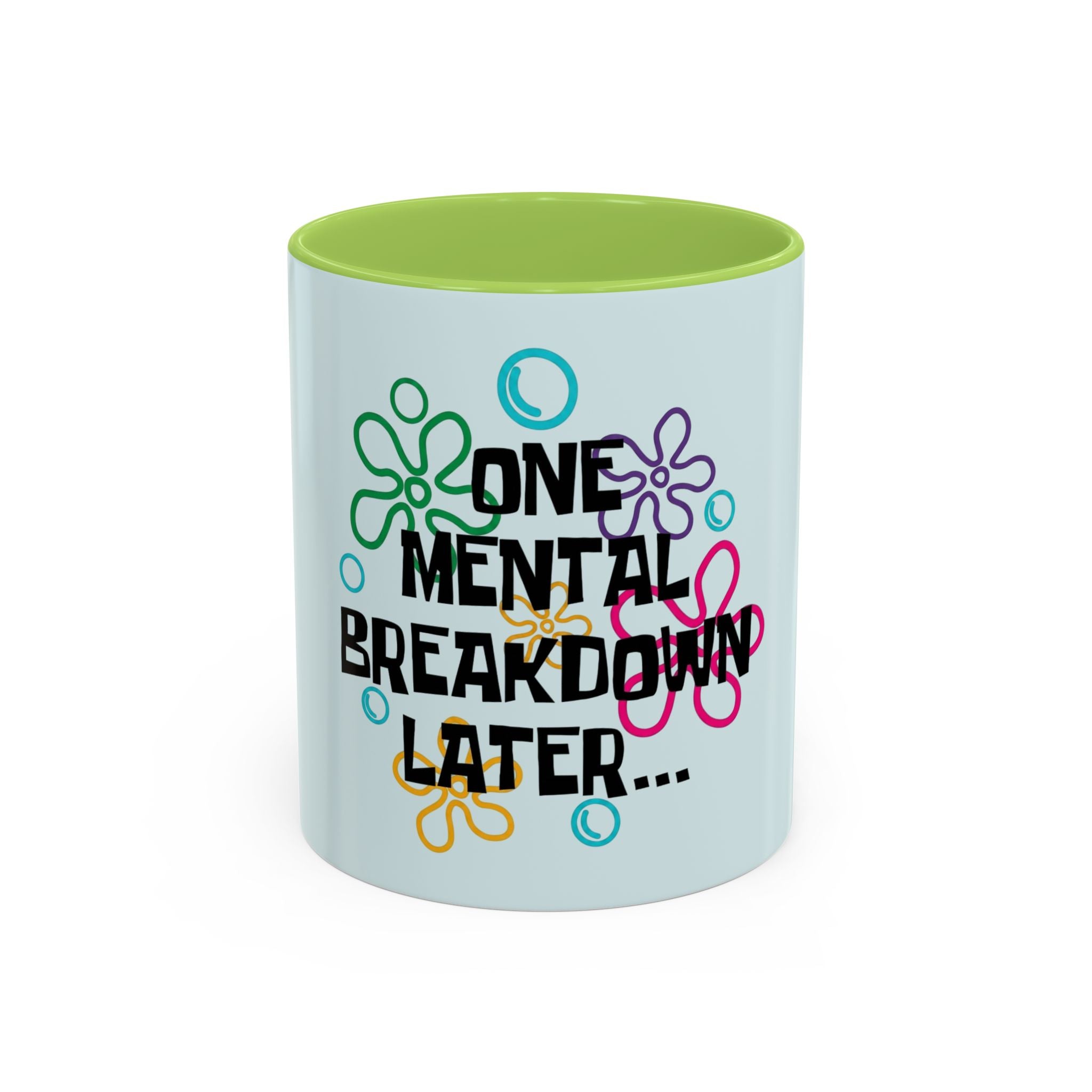 "One Mental Breakdown Later" — Coffee Mug