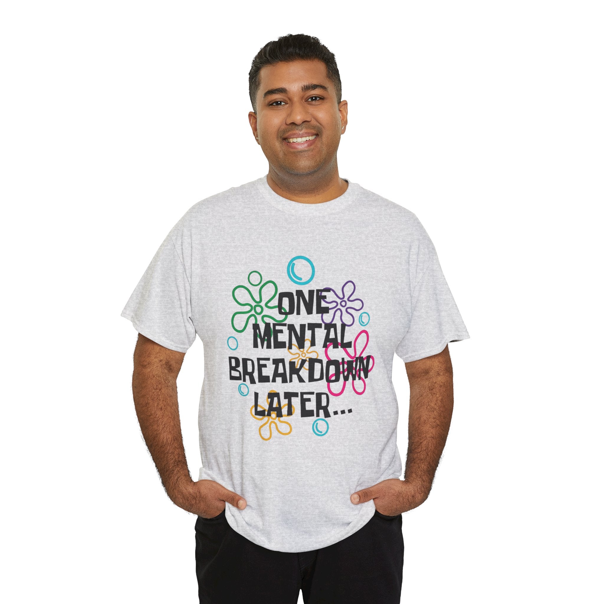 T-Shirt — "One Mental Breakdown Later"
