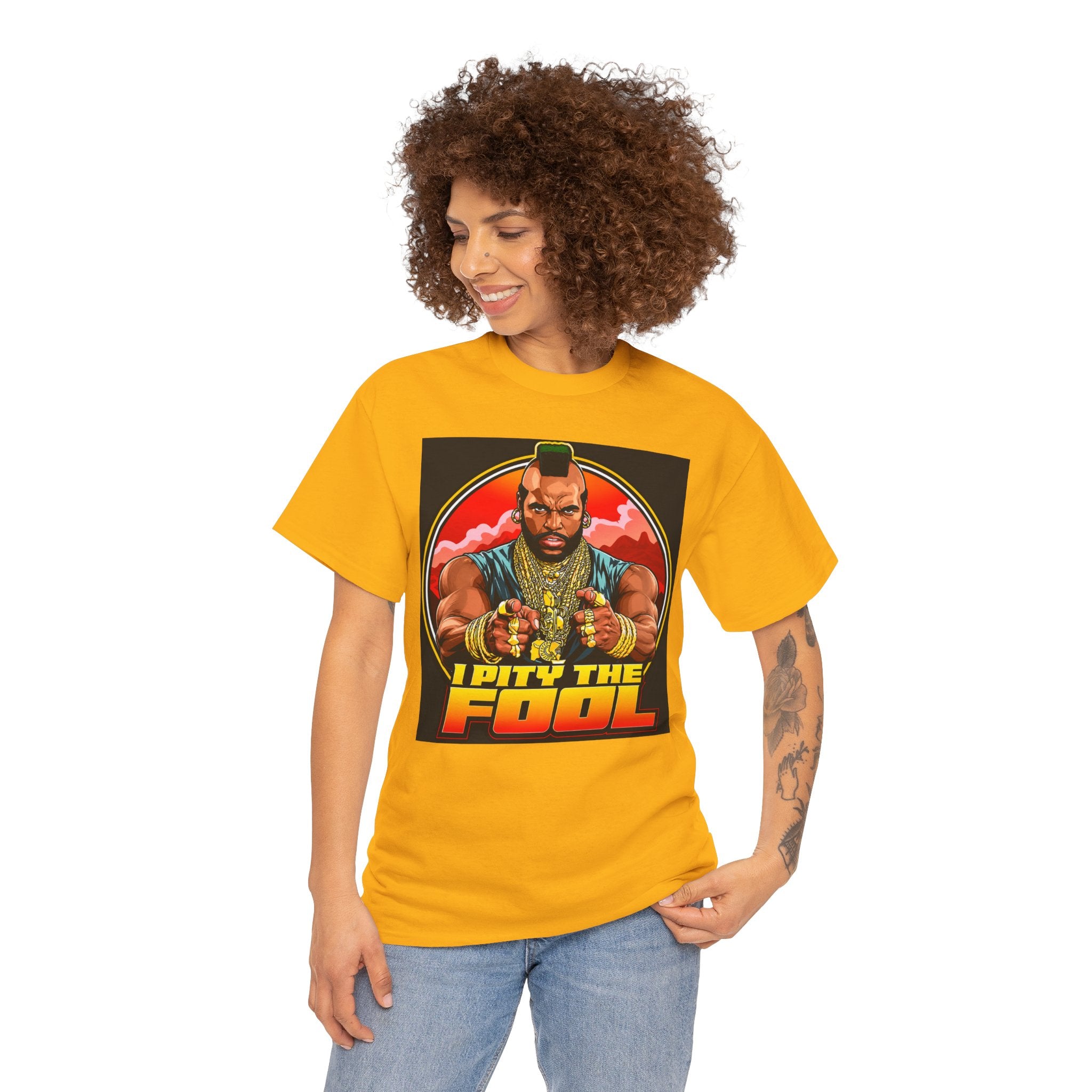 I Pity the Fool — T-Shirt