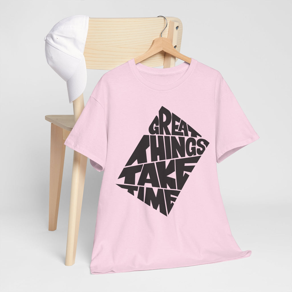 Great Things Take Time - Graphic Tee