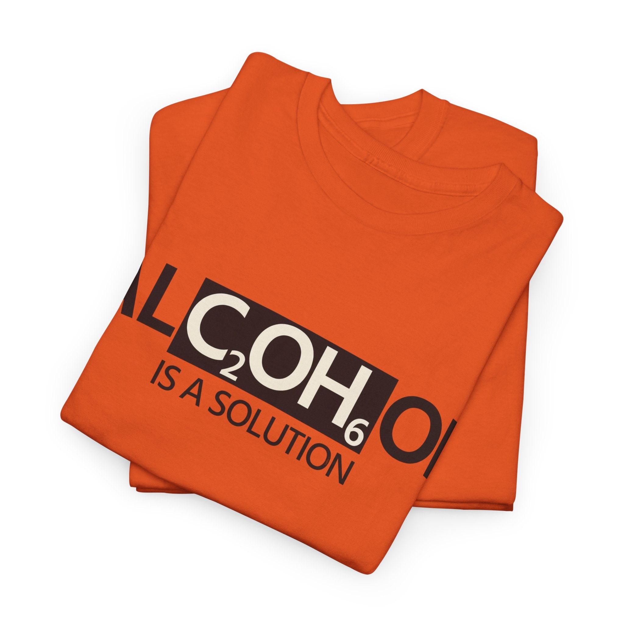 "Alcohol Is A Solution" — T-Shirt