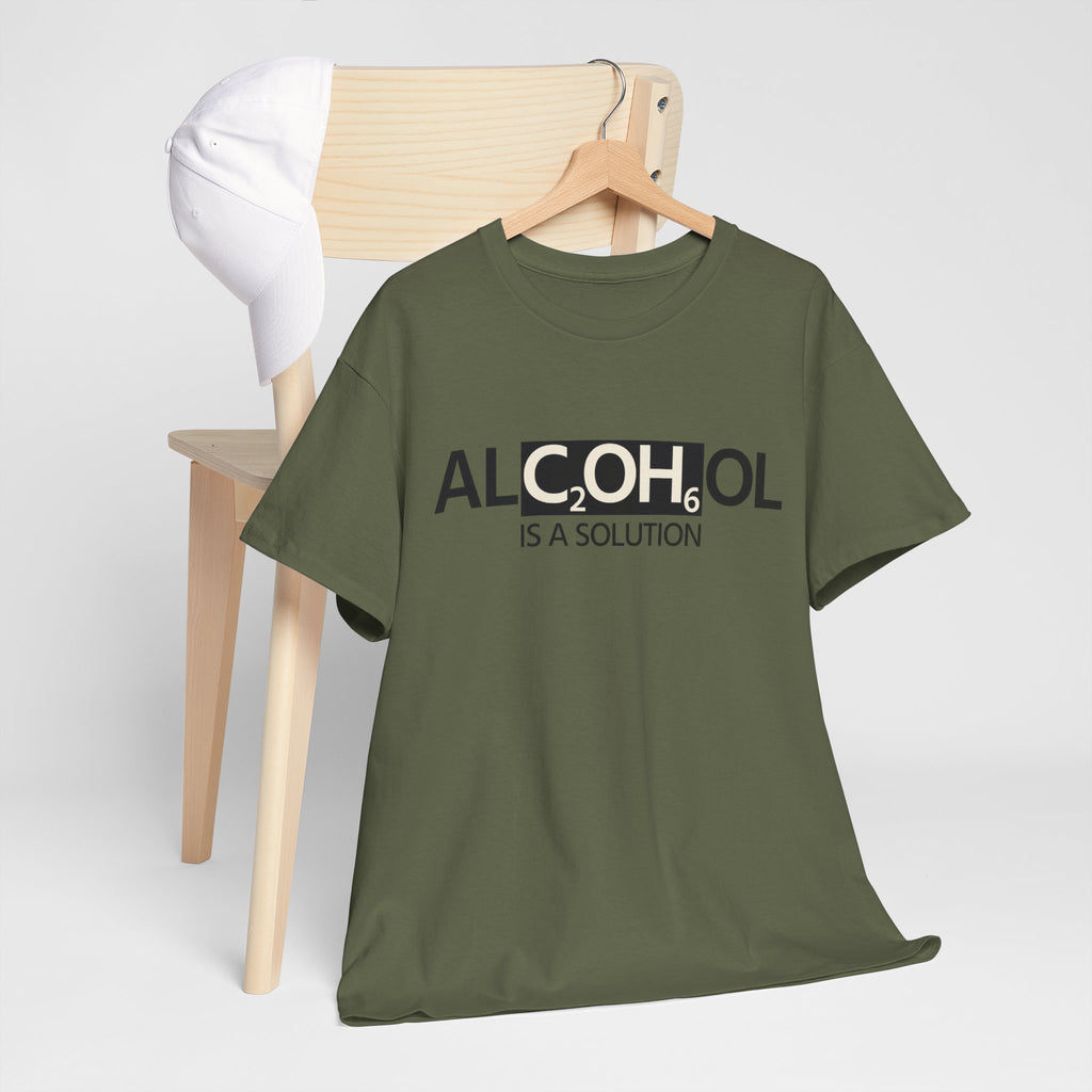 "Alcohol Is A Solution" — T-Shirt
