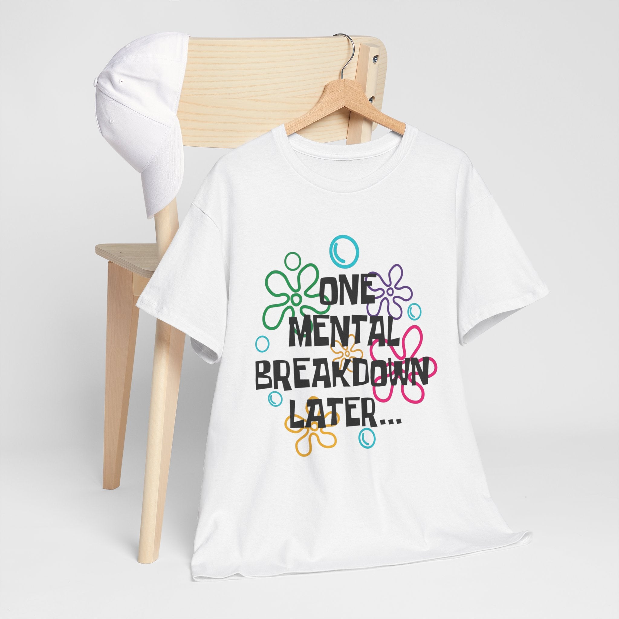 T-Shirt — "One Mental Breakdown Later"