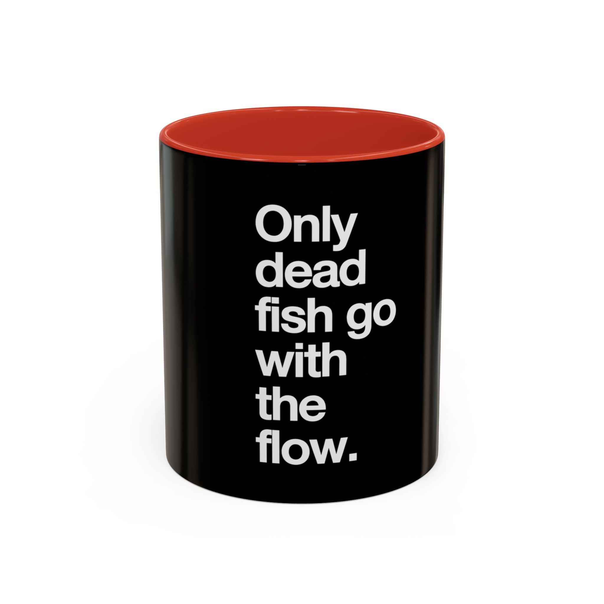 "Only Dead Fish Go With The Flow" — Coffee Mug