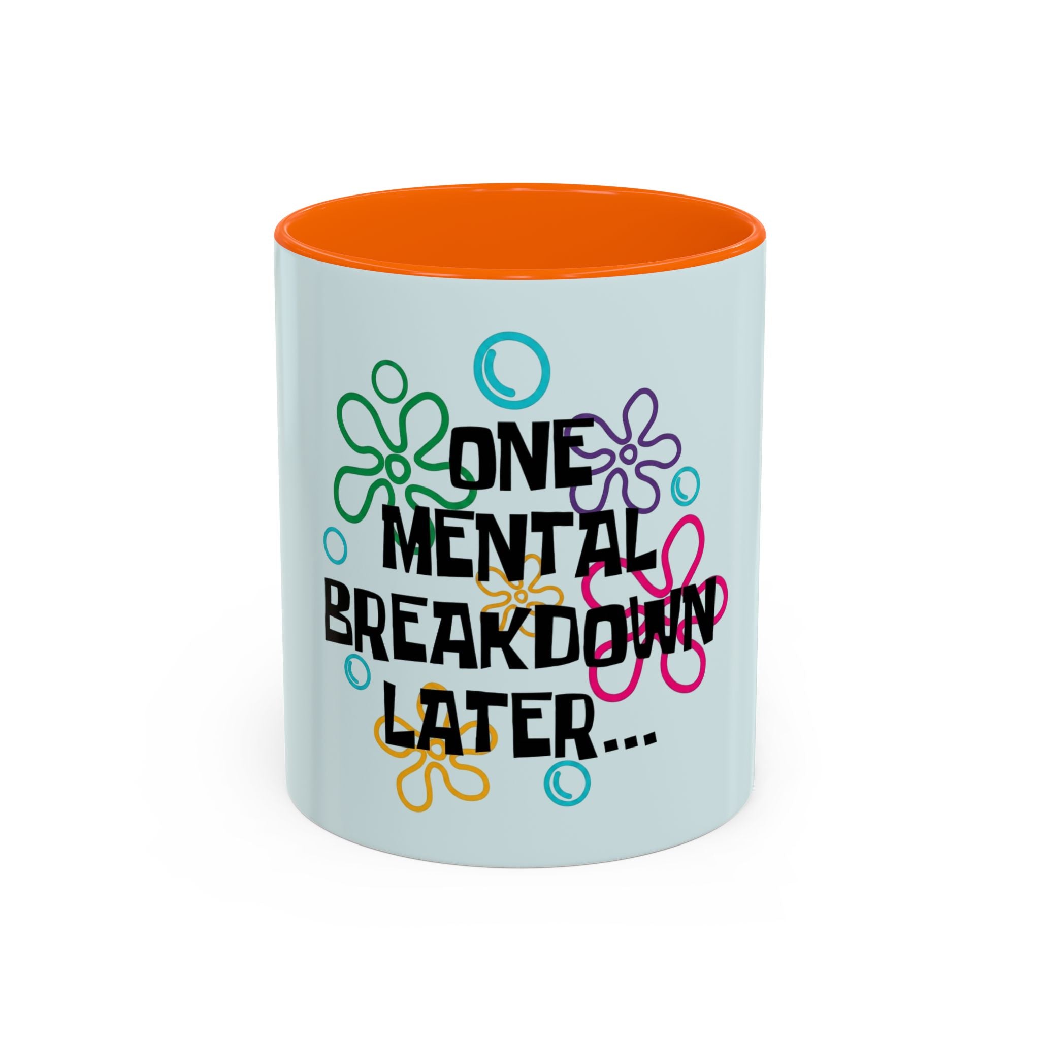 "One Mental Breakdown Later" — Coffee Mug