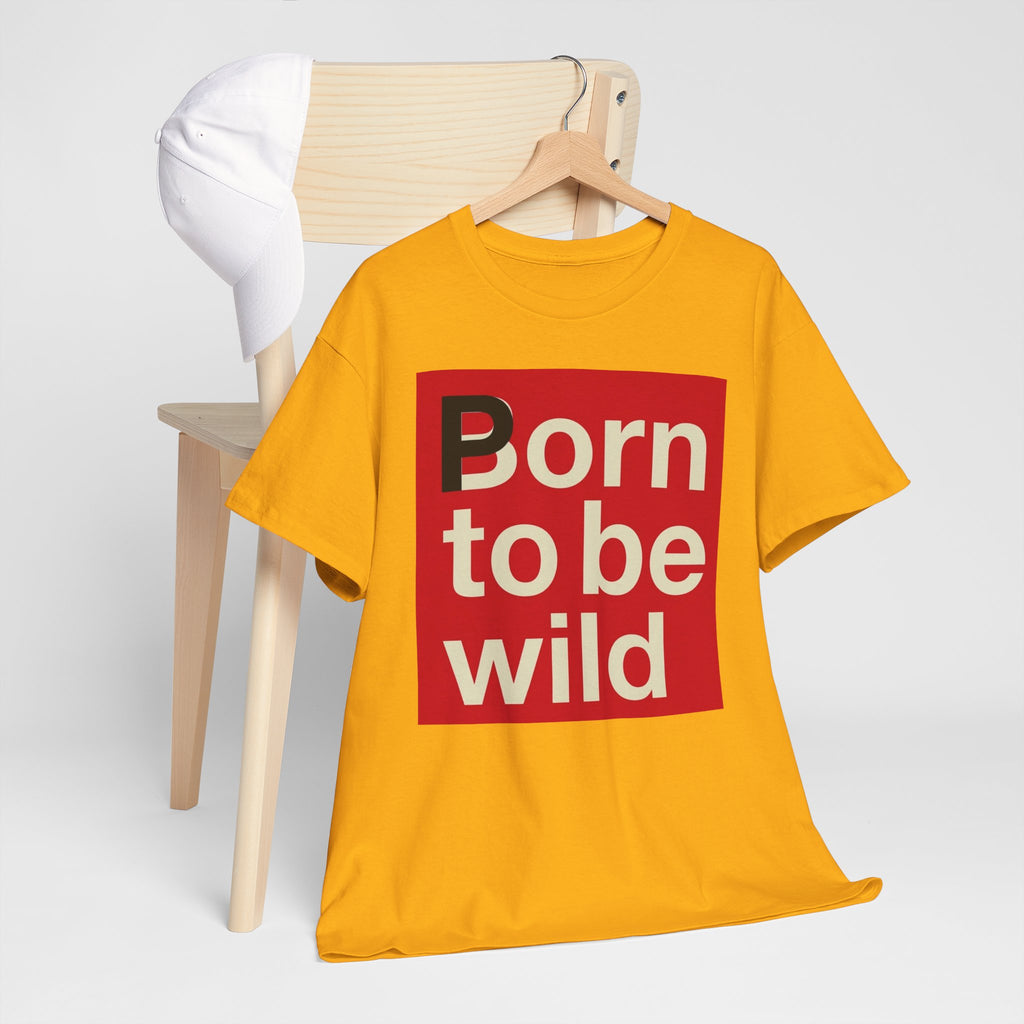 'Born to Be Wild' — T‑Shirt
