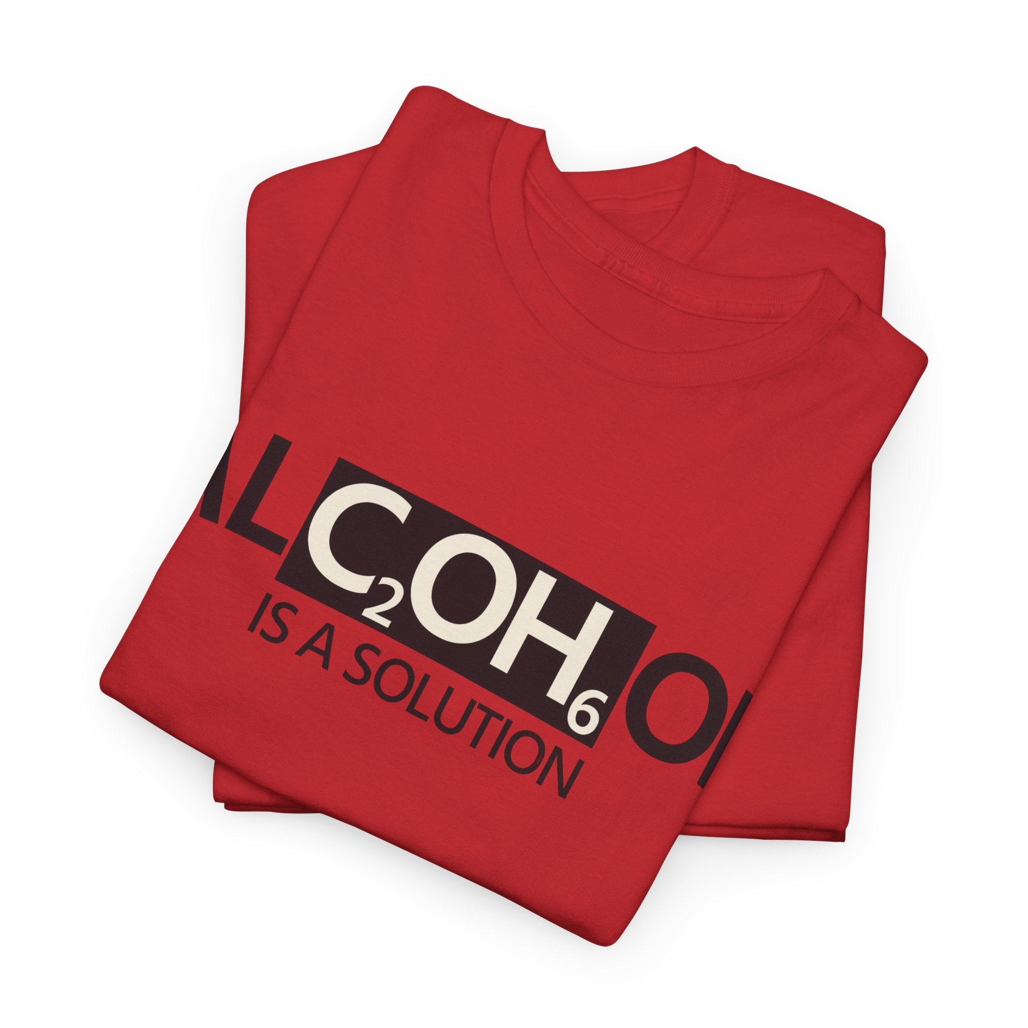 "Alcohol Is A Solution" — T-Shirt