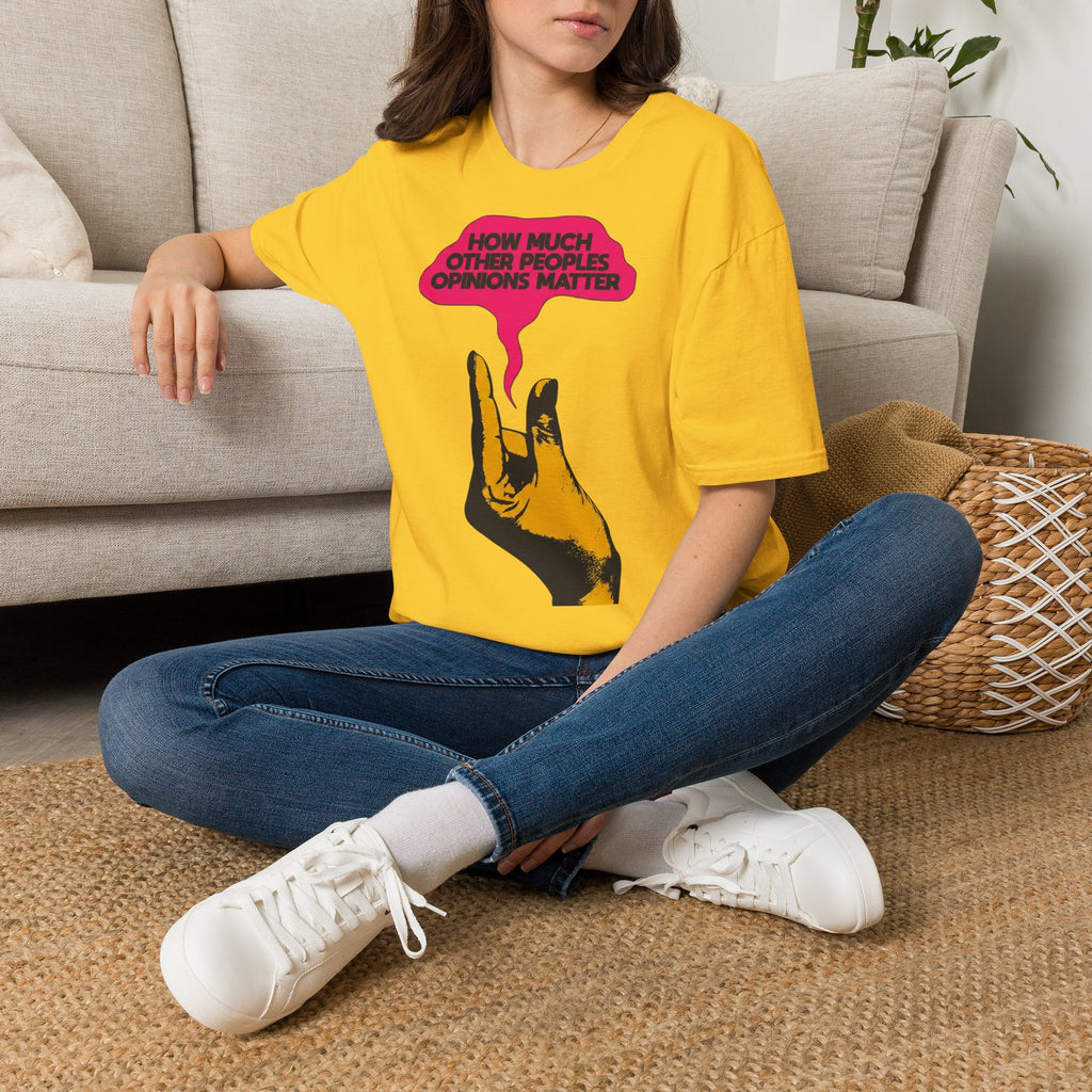 'How Much Other Peoples Opinions Matter' — T-Shirt