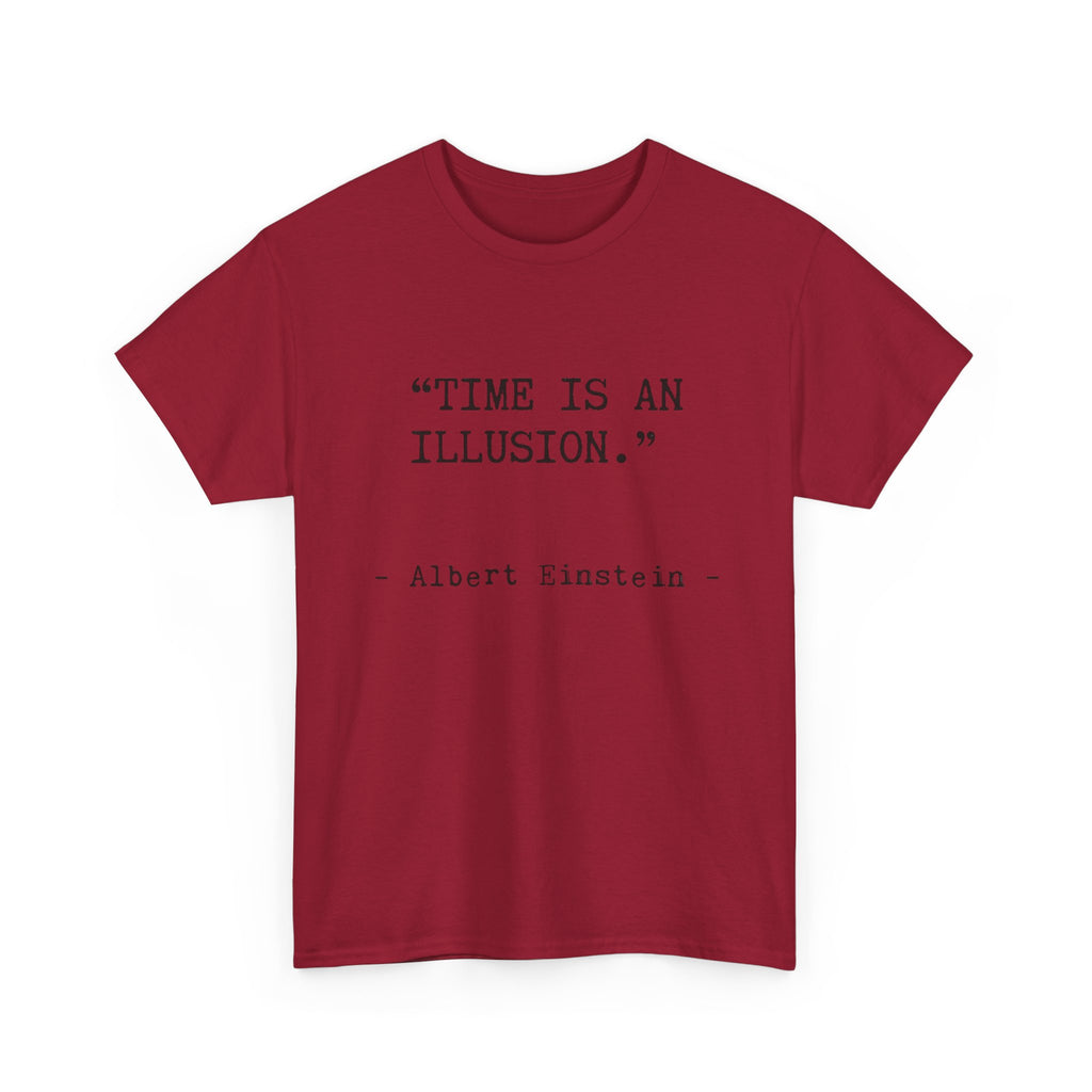 “Time Is an Illusion.” Albert Einstein — T Shirt